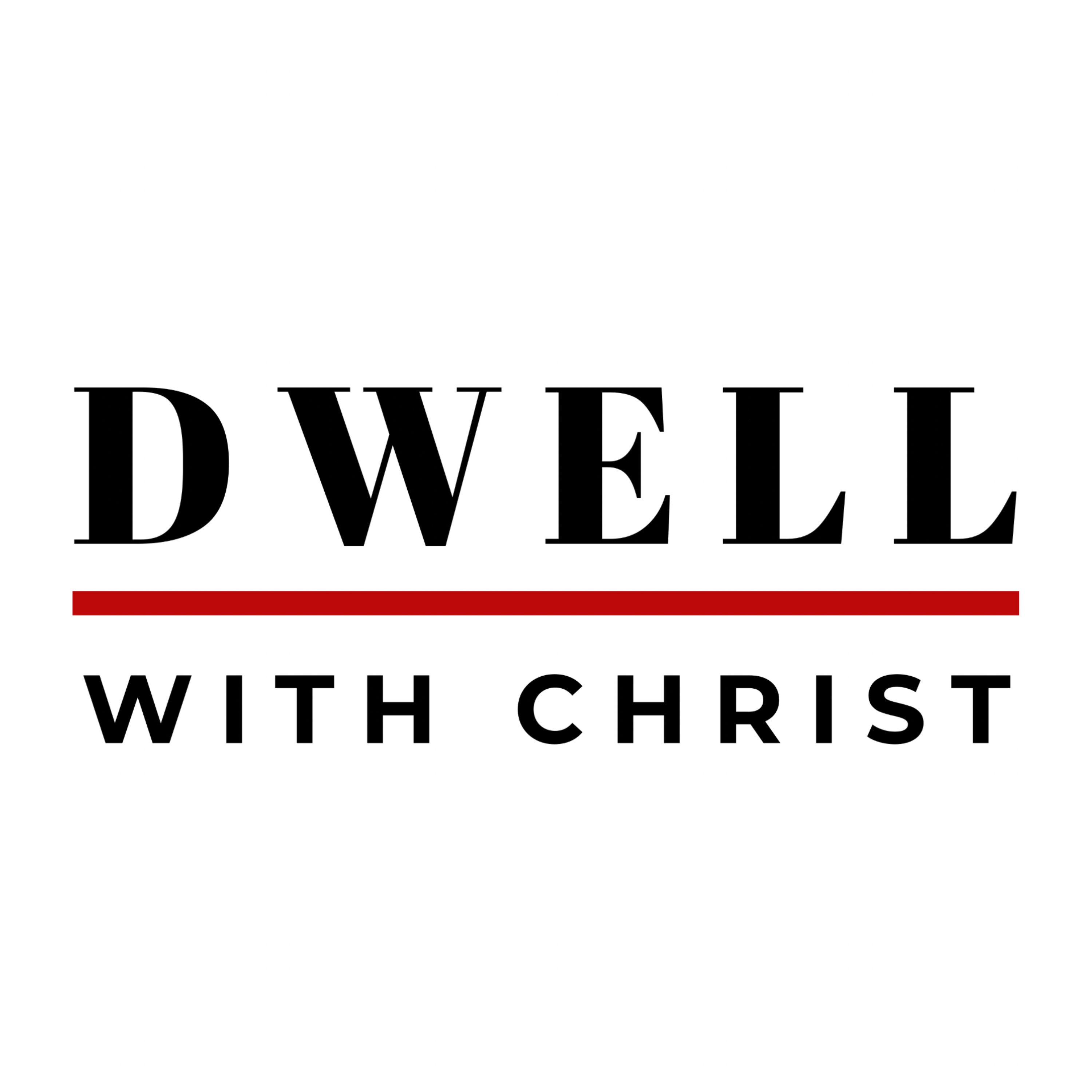 The Dwell With Christ Podcast podcast artwork