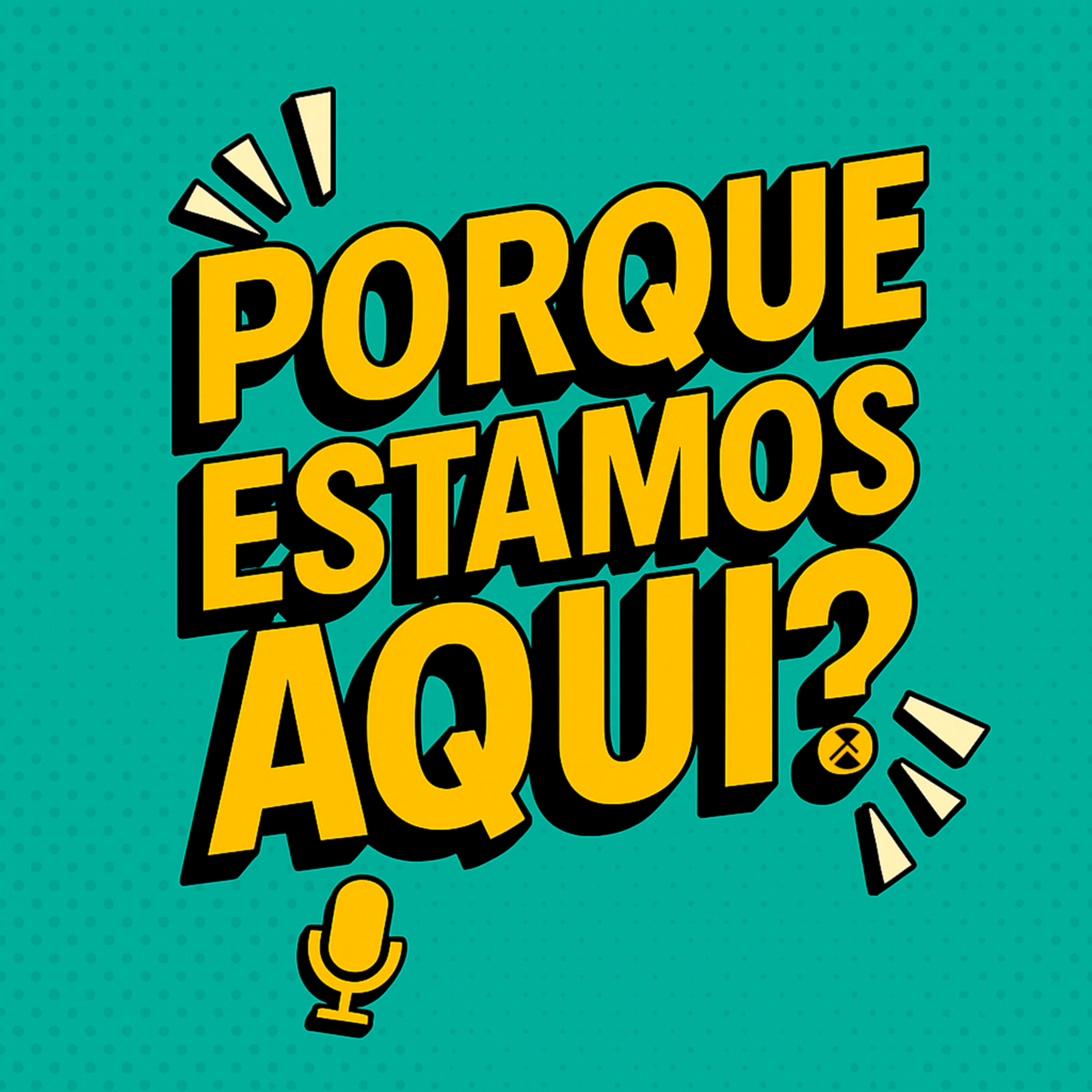 porque estamos aqui ?