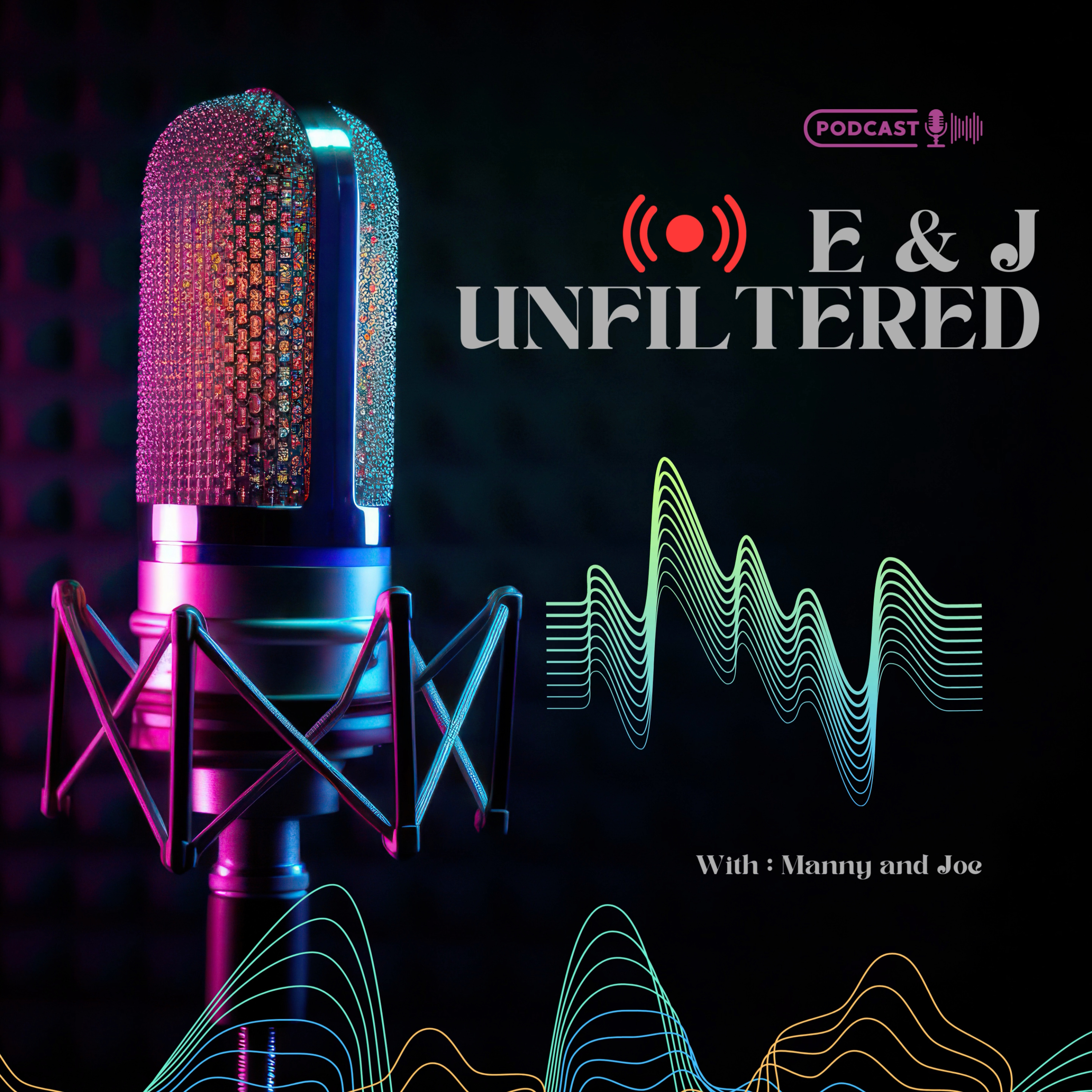 E & J Unfiltered podcast artwork