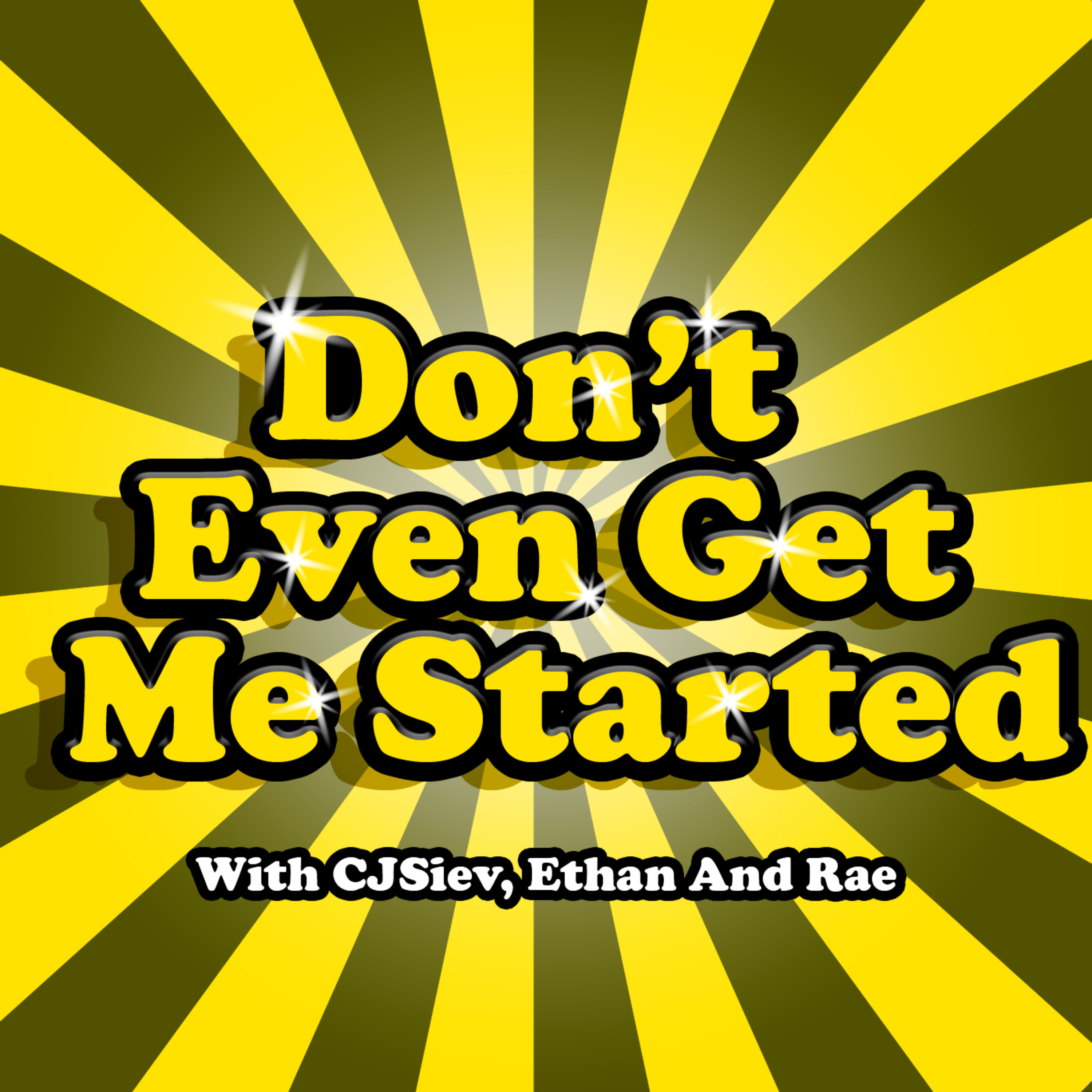 Don\'t Even Get Me Started