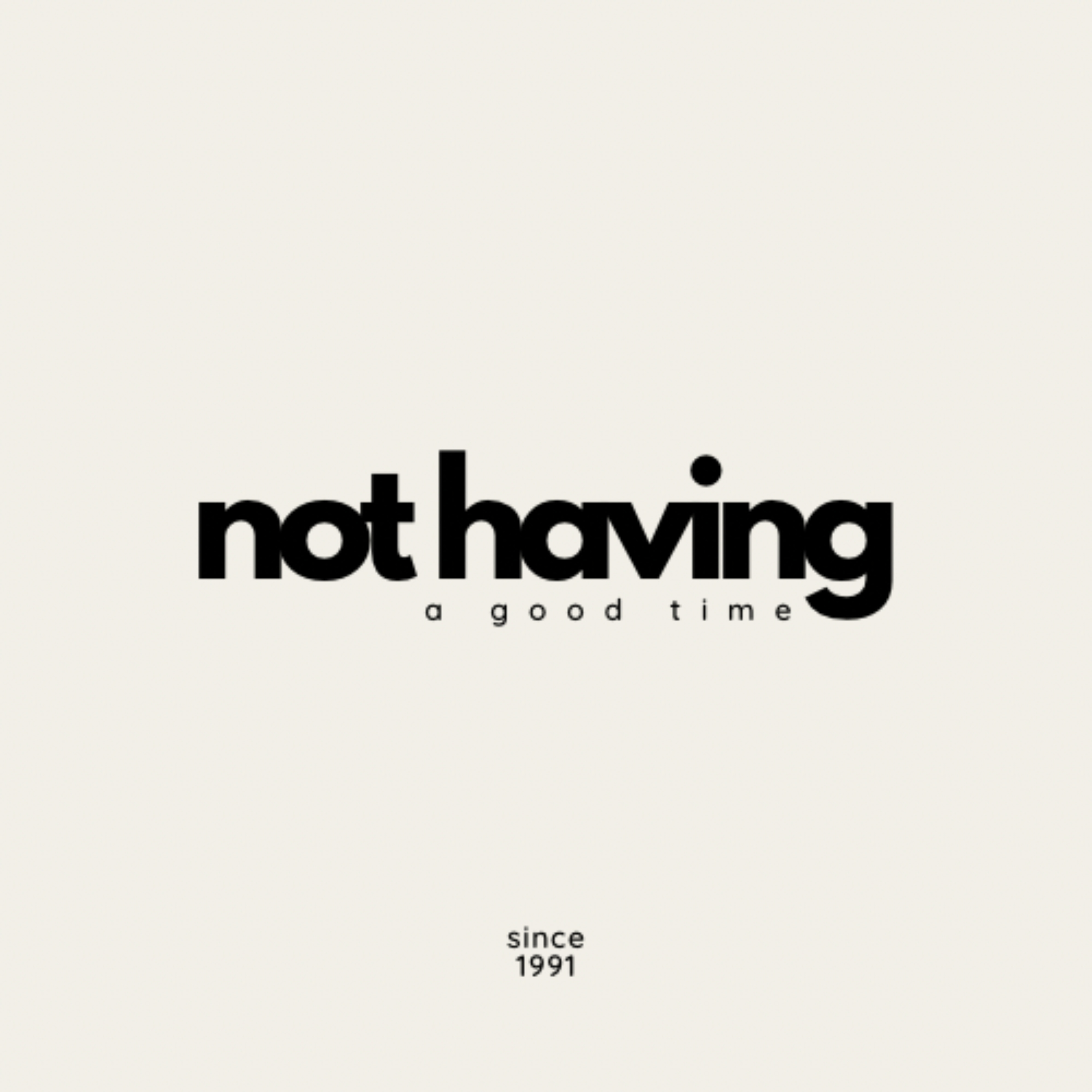 Not Having A Good Time podcast artwork