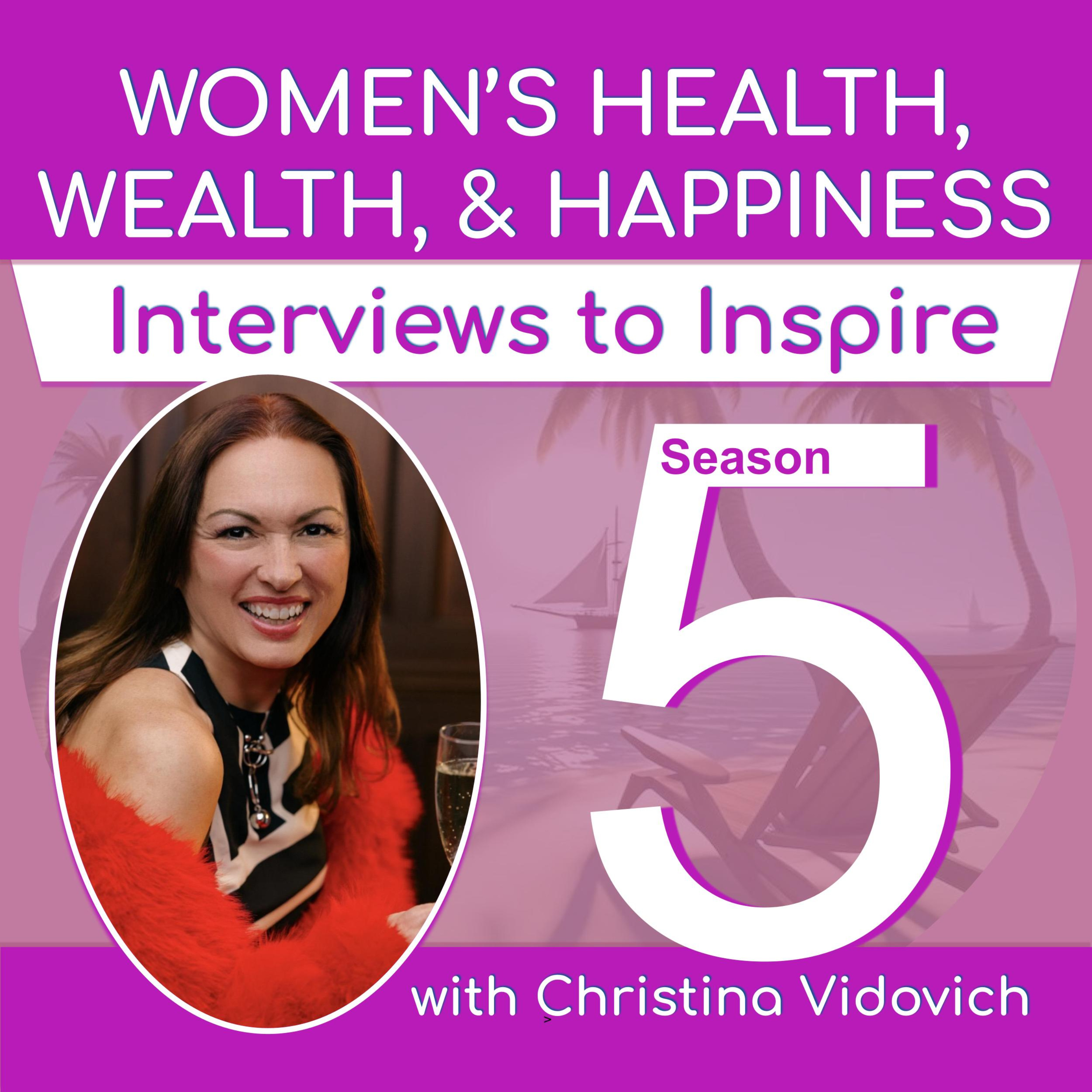 Women’s Health, Wealth, and Happiness | Interviews to Inspire