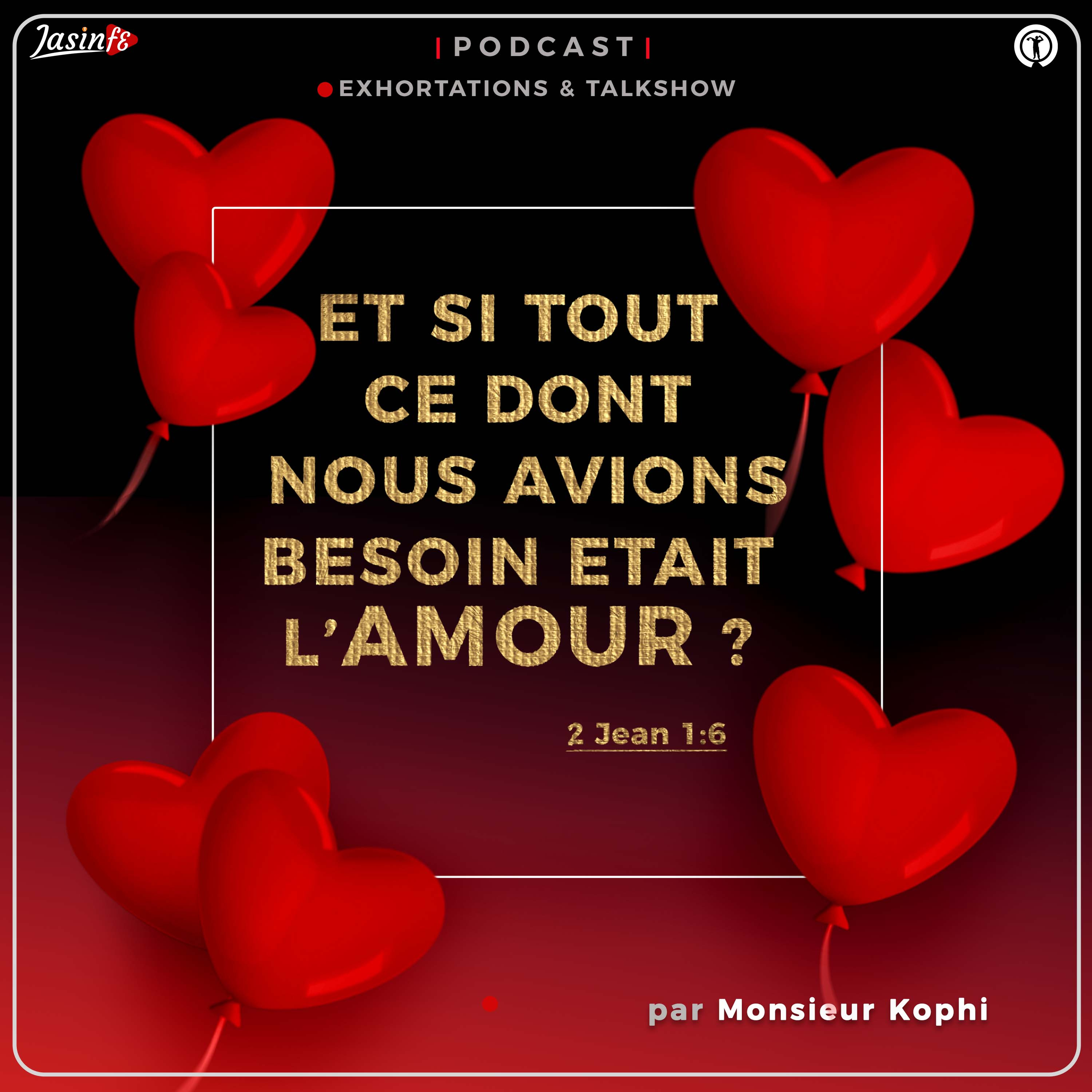 Et Si Tout Ce Dont Nous Avions Besoin Était L'AMOUR? podcast artwork