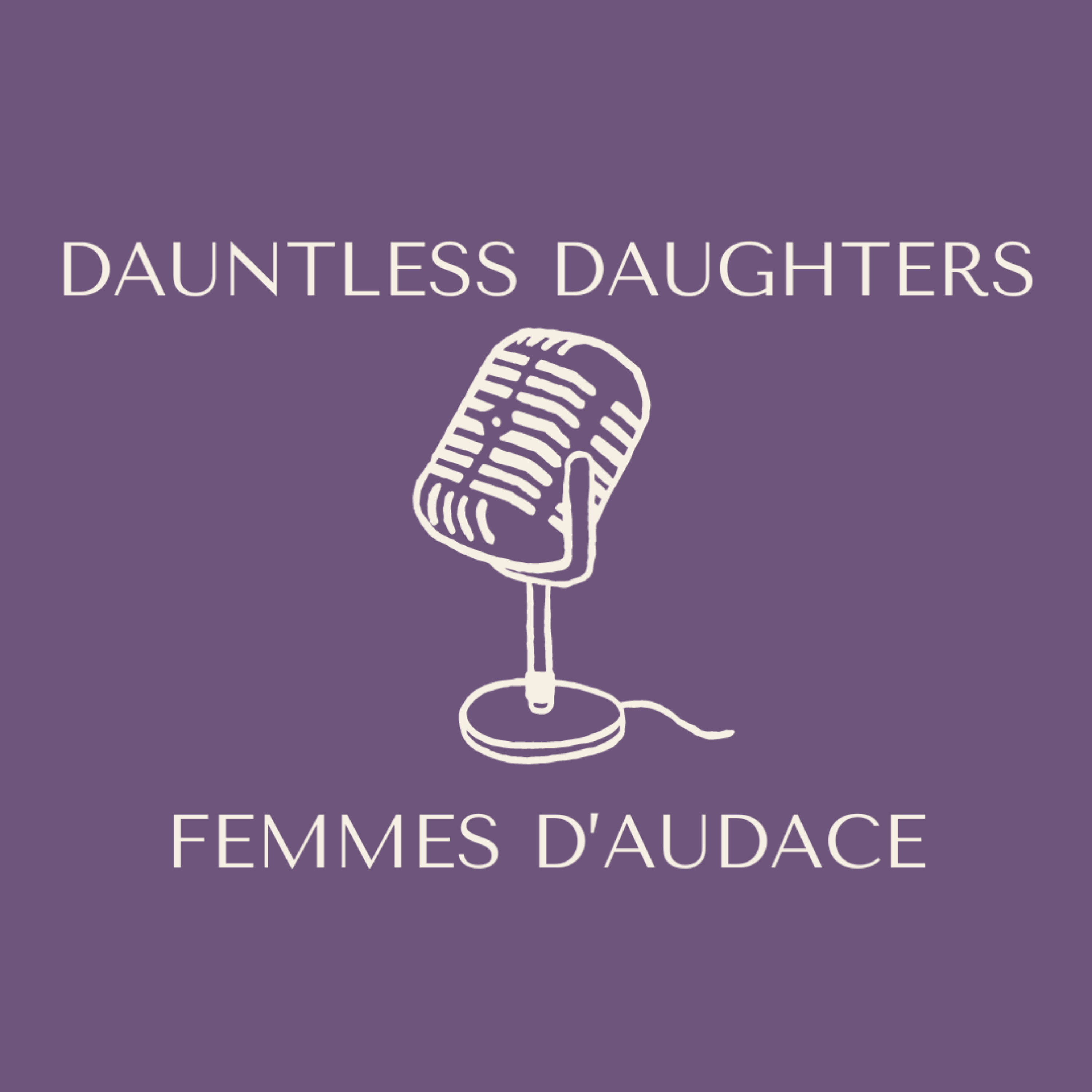 Dauntless Daughters ~ Femmes D'audace podcast artwork