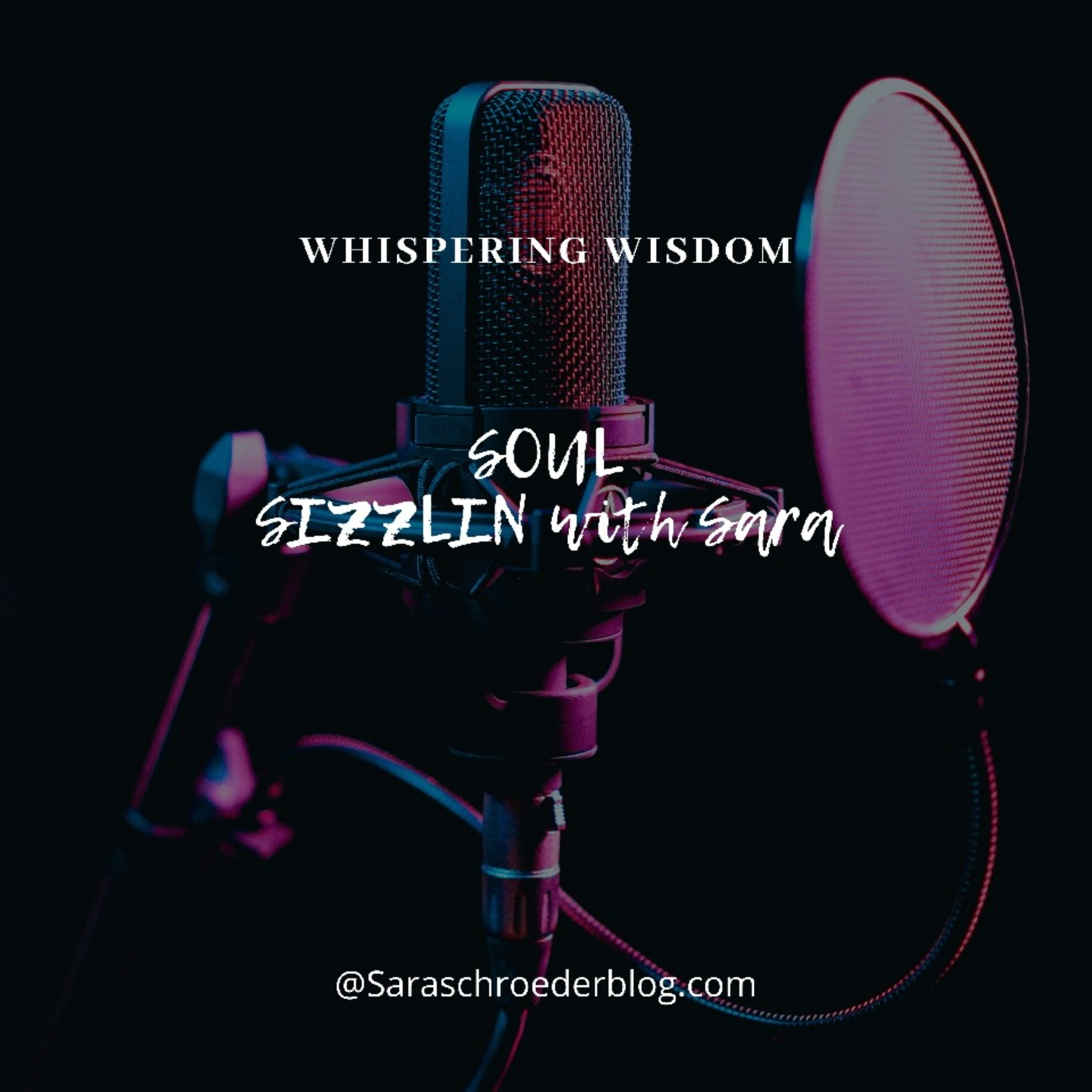 Whispering Wisdom: Soul Sizzlin with Sara podcast artwork