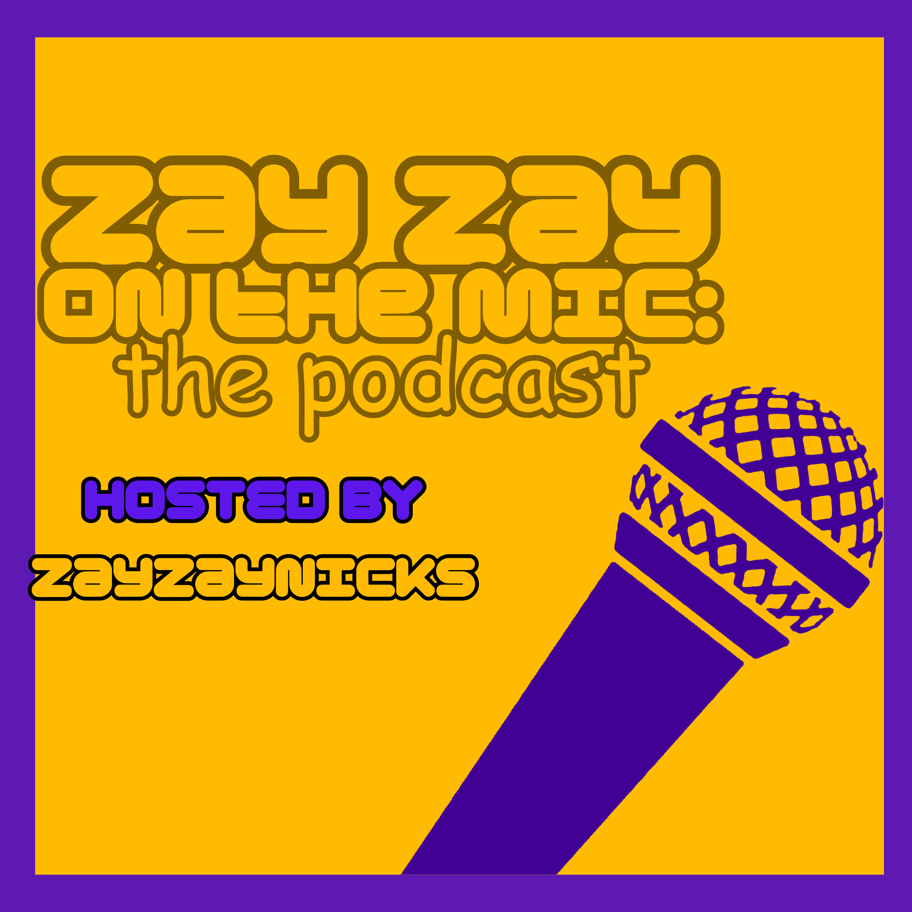 Zay Zay On The Mic podcast artwork