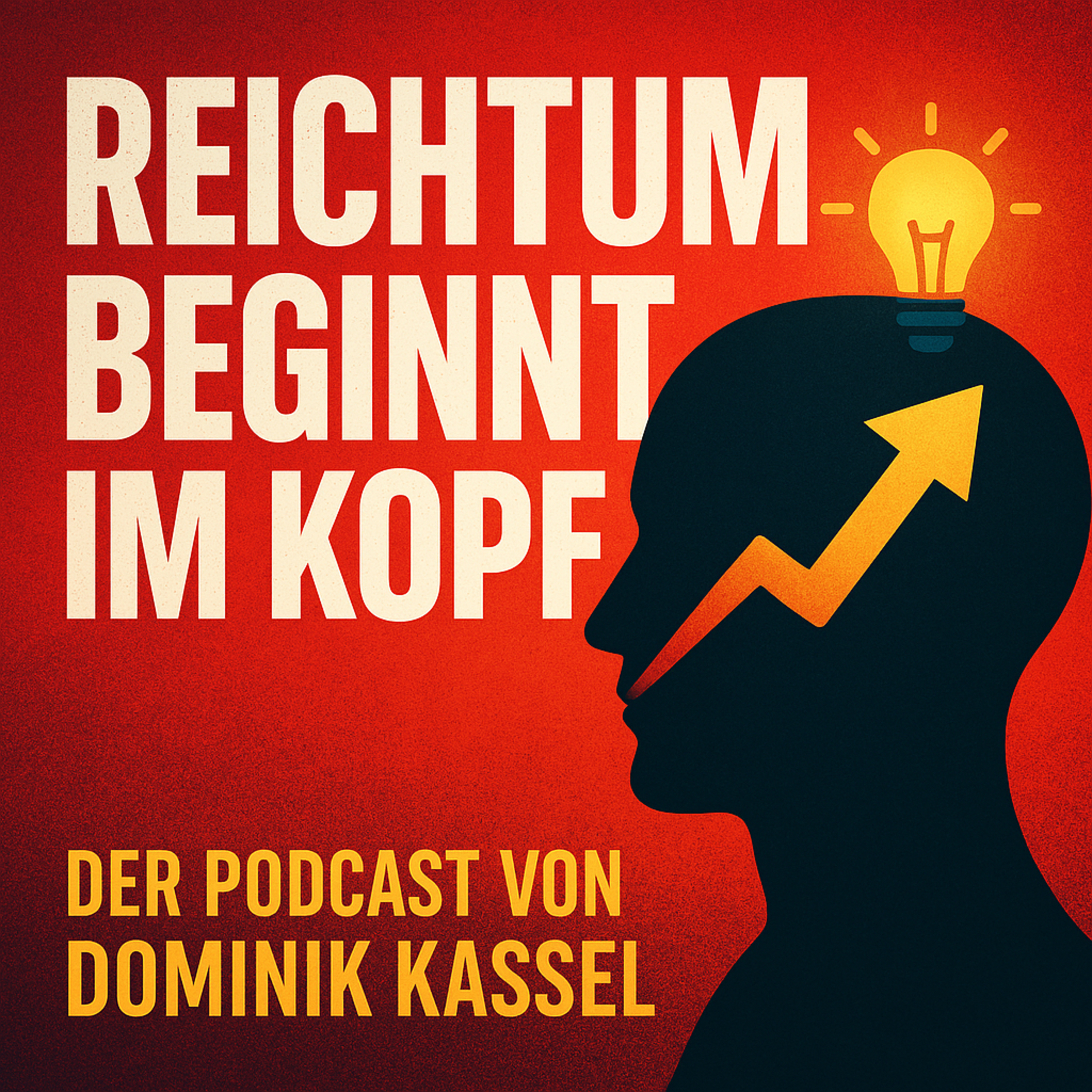REICHTUM BEGINNT IM KOPF – Dein Weg zu Freiheit, Lebensfreude, Gelassenheit und echtem Vermögen.