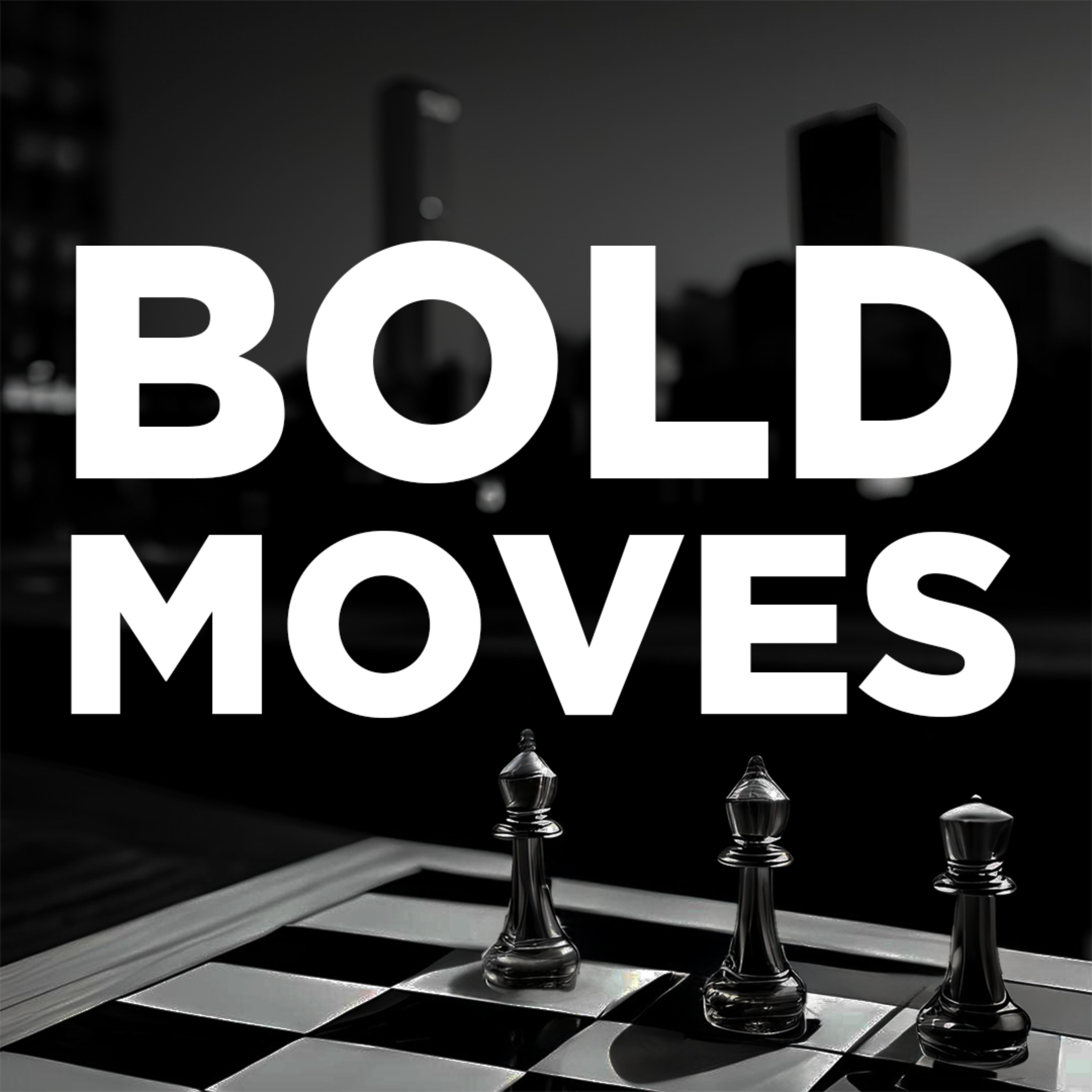 Bold Moves