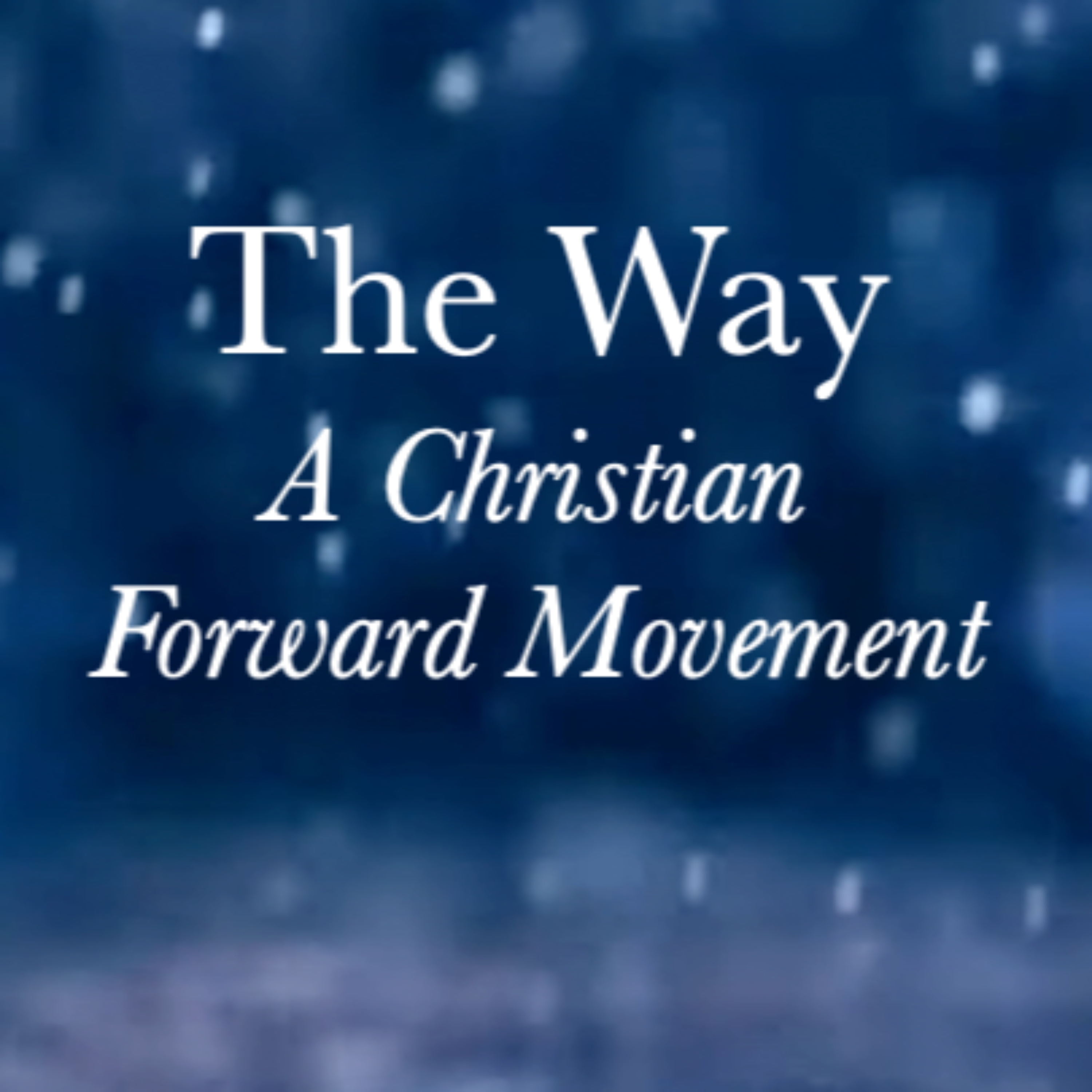 The Way - A Christian Forward Movement