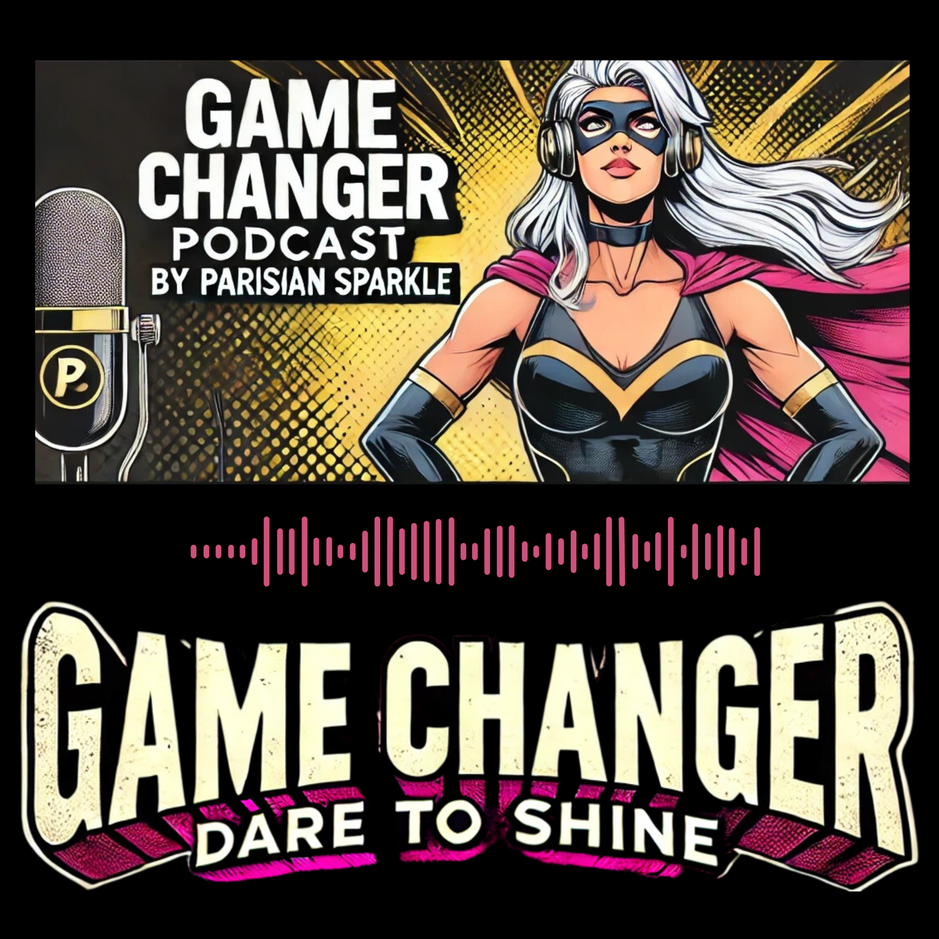 Game Changer! Il podcast epico di Parisian Sparkle.