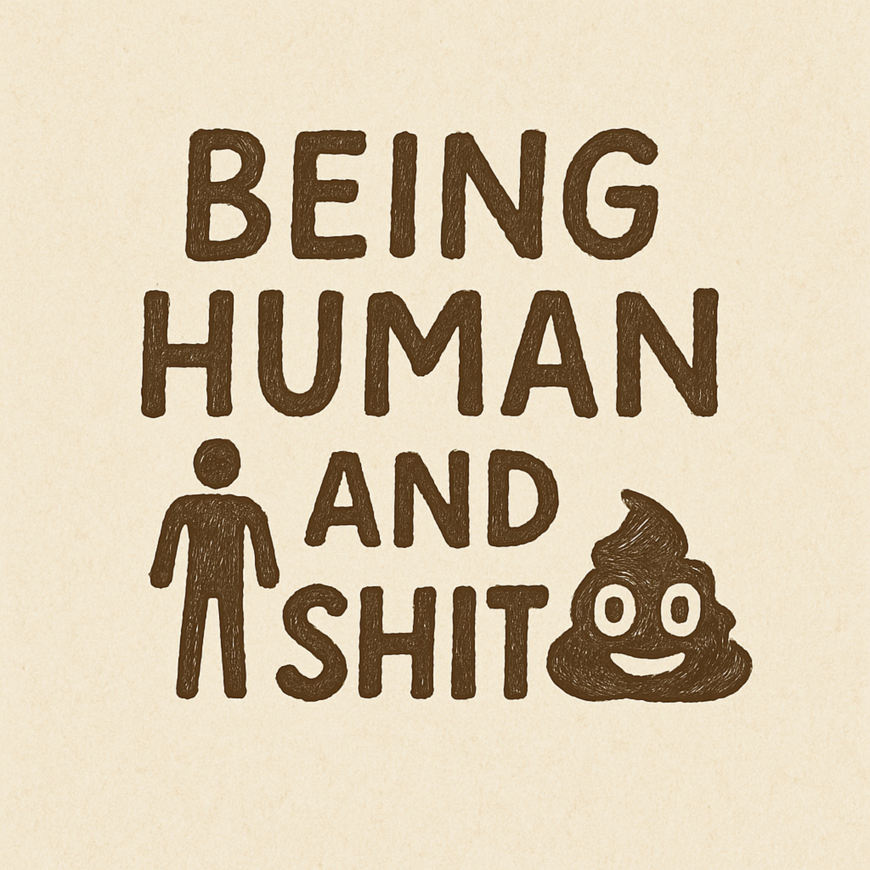 Being Human and Shit