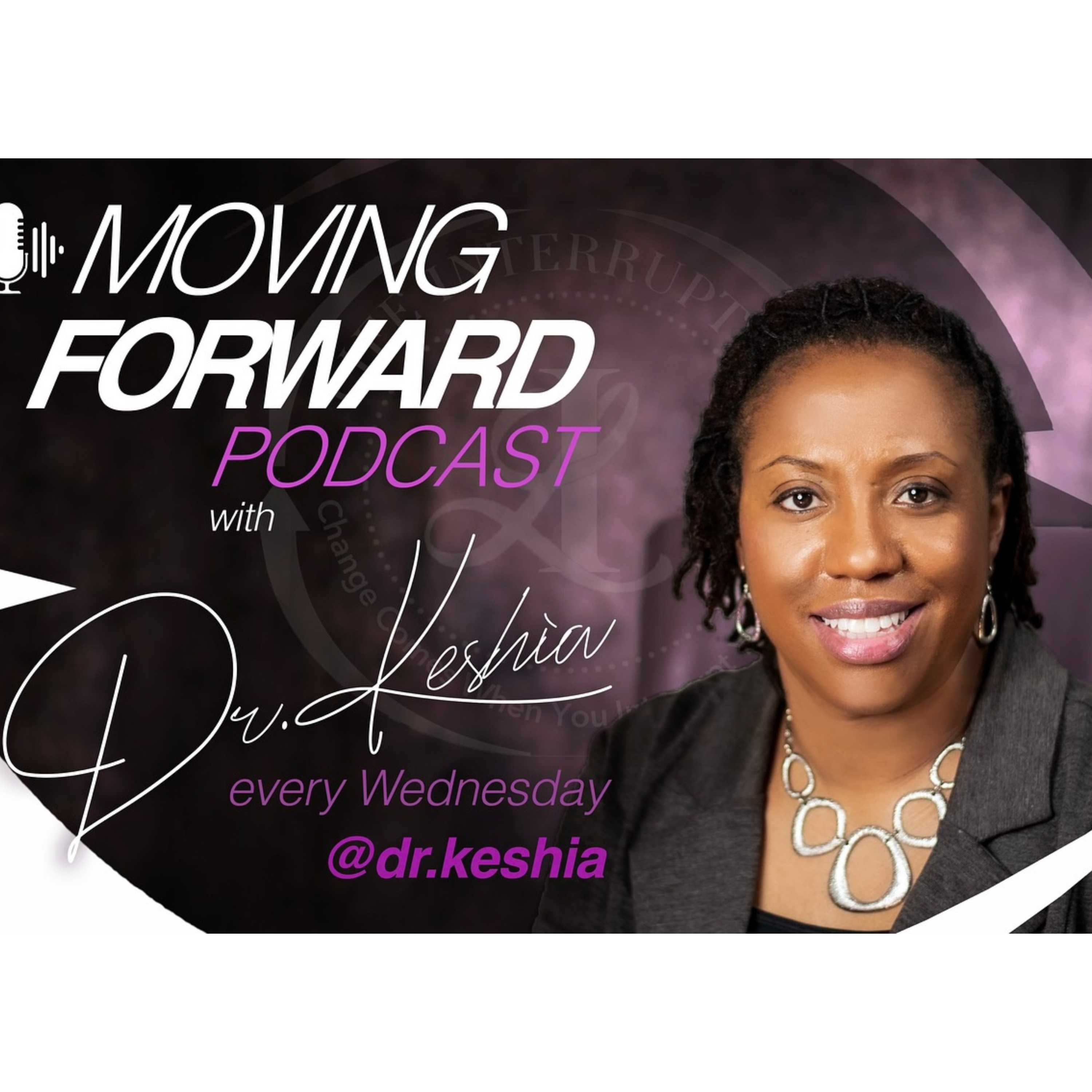 Moving Forward with Dr. Keshia