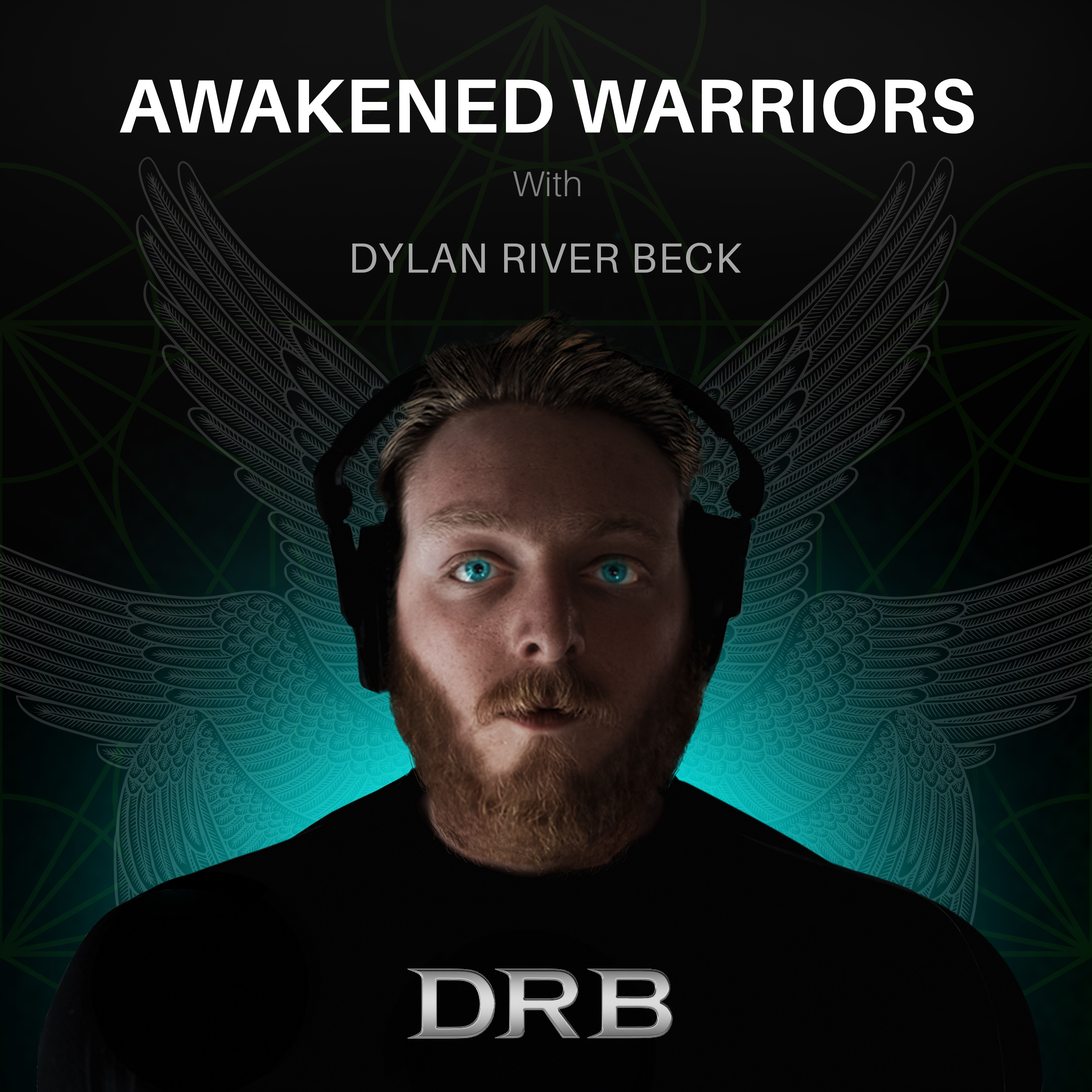 AWAKENED WARRIORS With Dylan River Beck podcast artwork