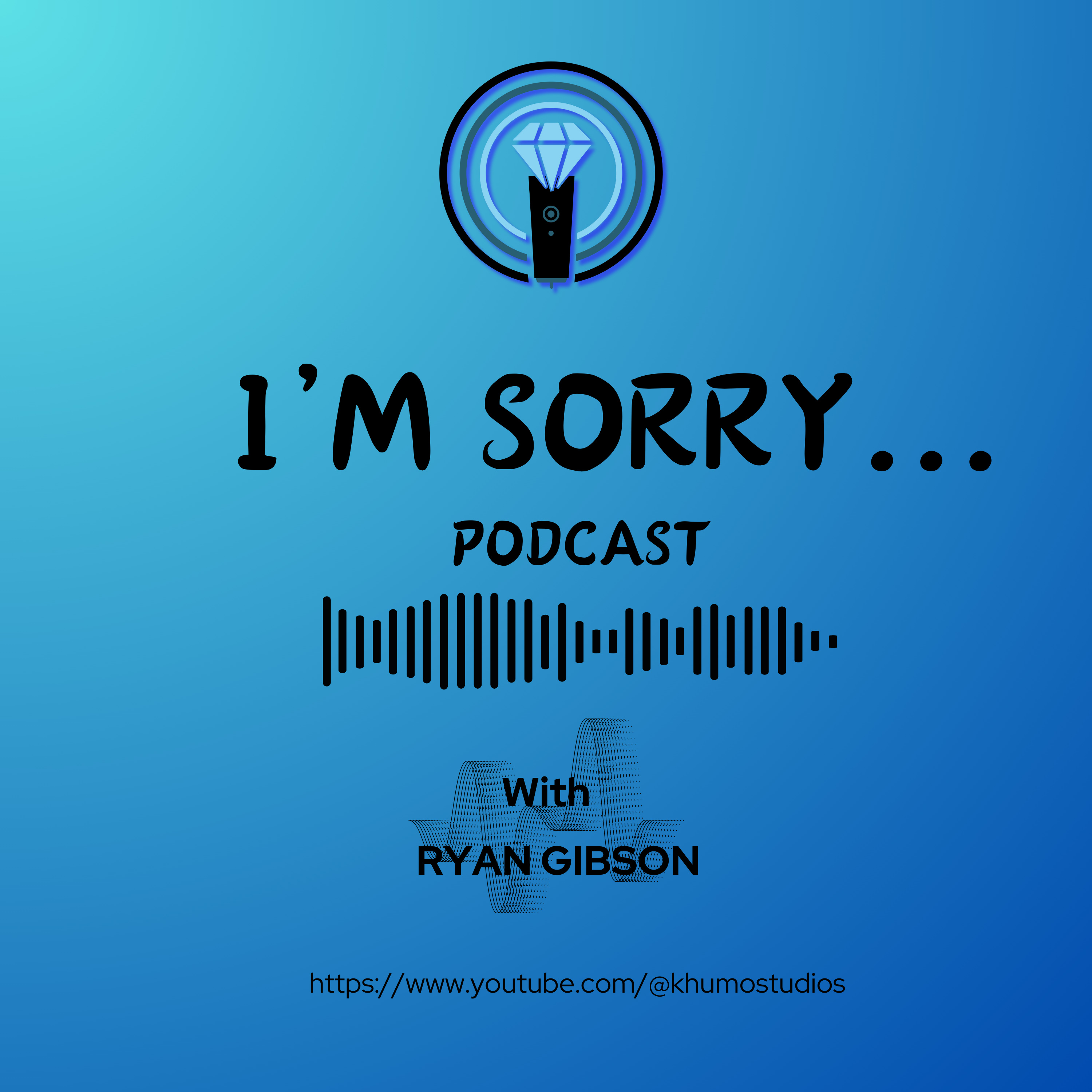 I’M SORRY…