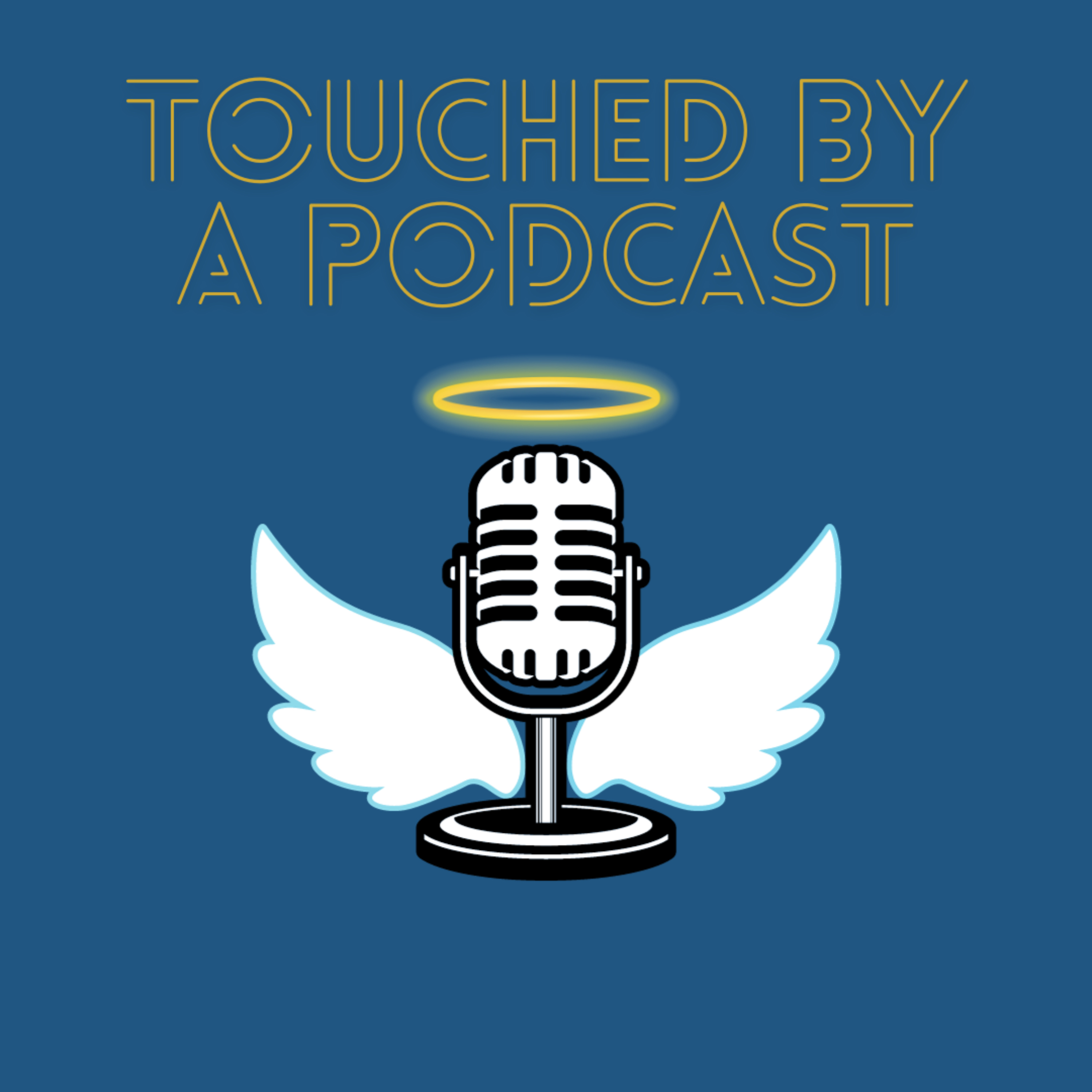Touched by a Podcast