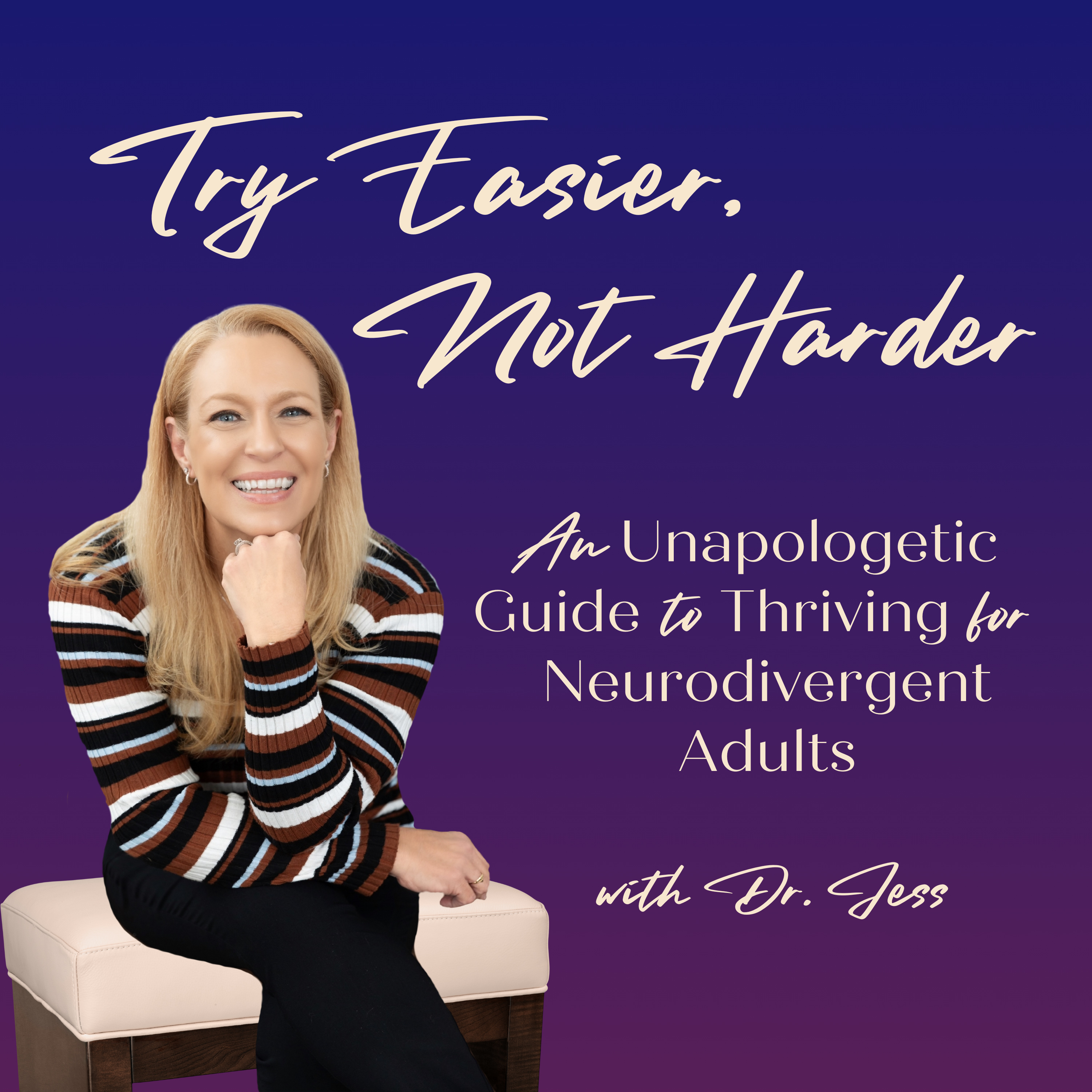 Try Easier, Not Harder: An Unapologetic Guide to Thriving for Neurodivergent Adults podcast artwork