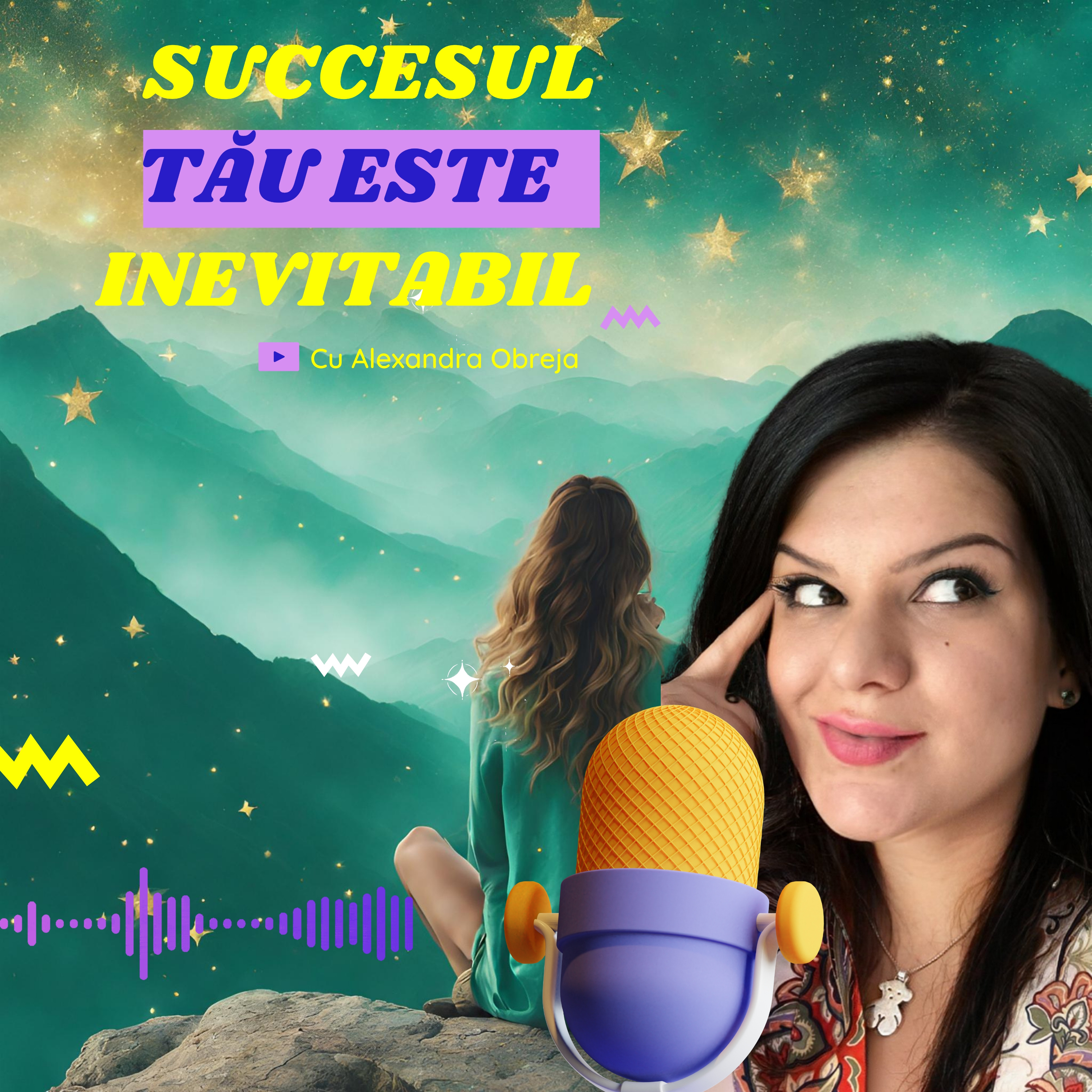 Succesul tău este inevitabil cu Alexandra podcast artwork