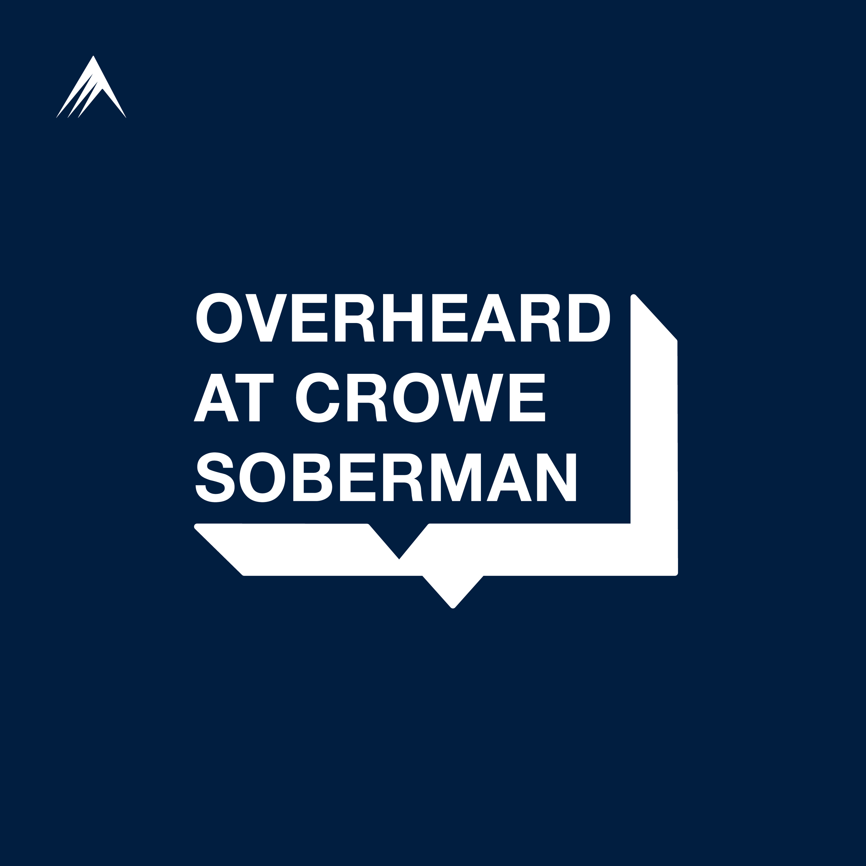 Overheard at Crowe Soberman