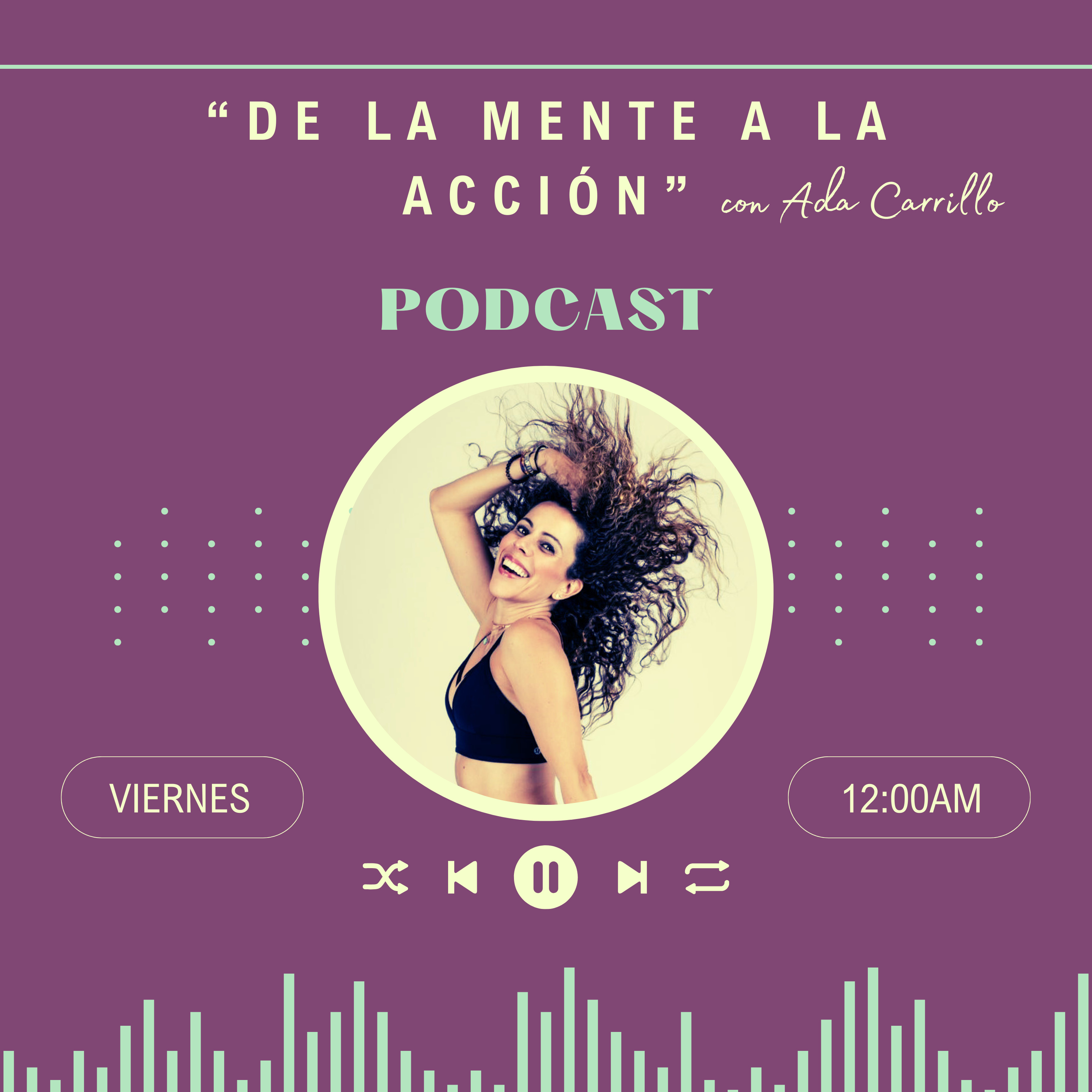 De la mente a la acción con Ada Carrillo