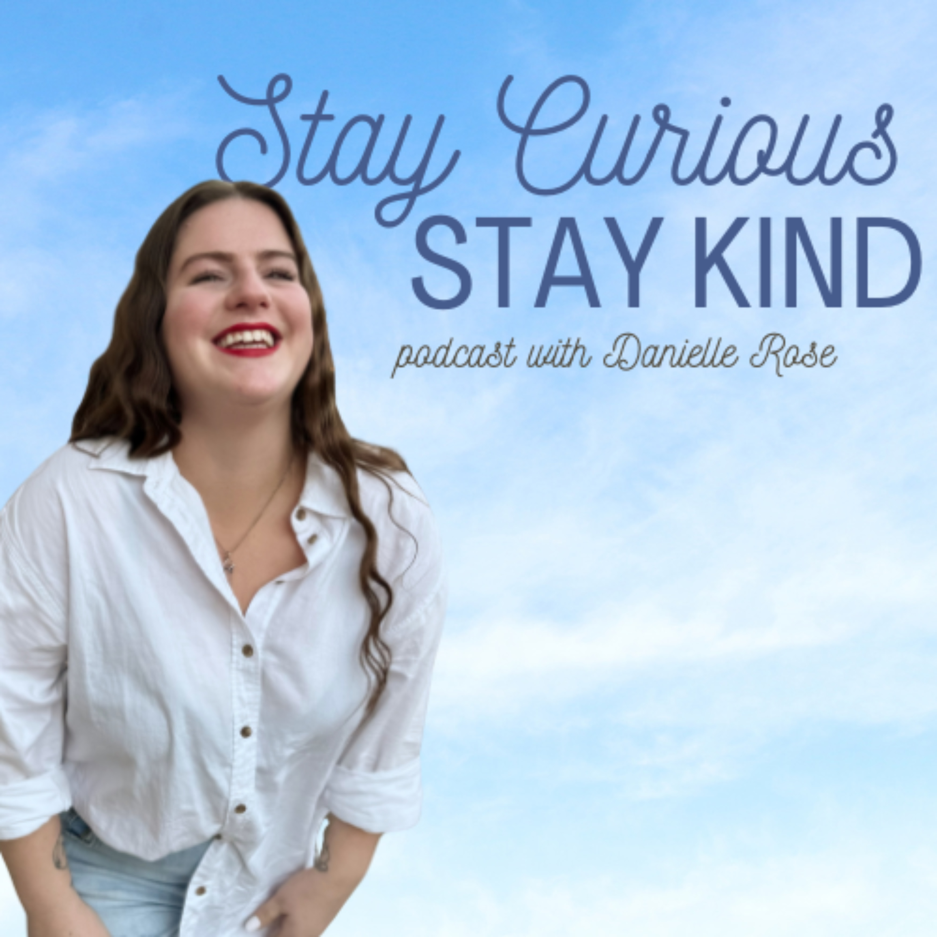 Stay Curious, Stay Kind podcast artwork
