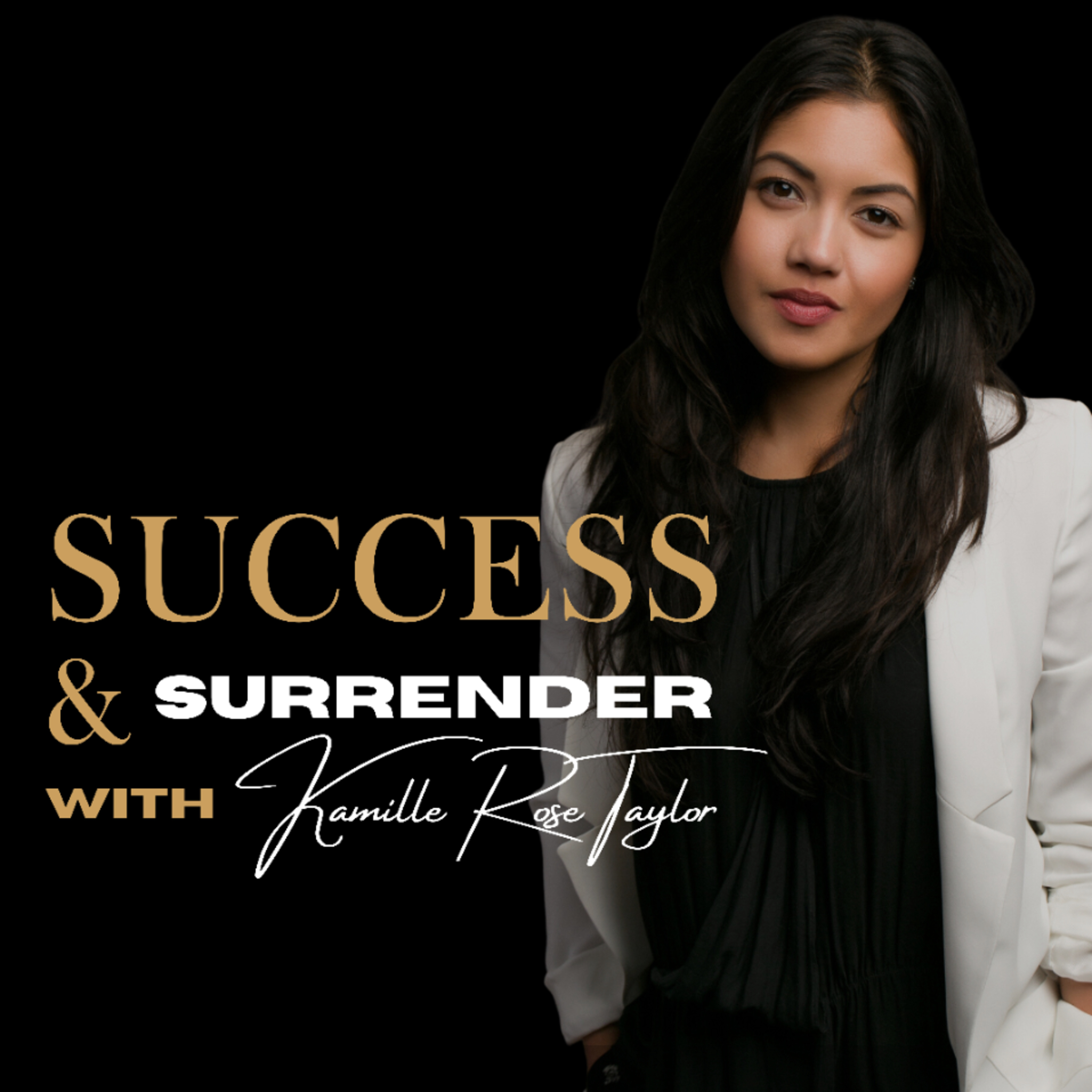 Success and Surrender with Kamille Rose Taylor podcast artwork