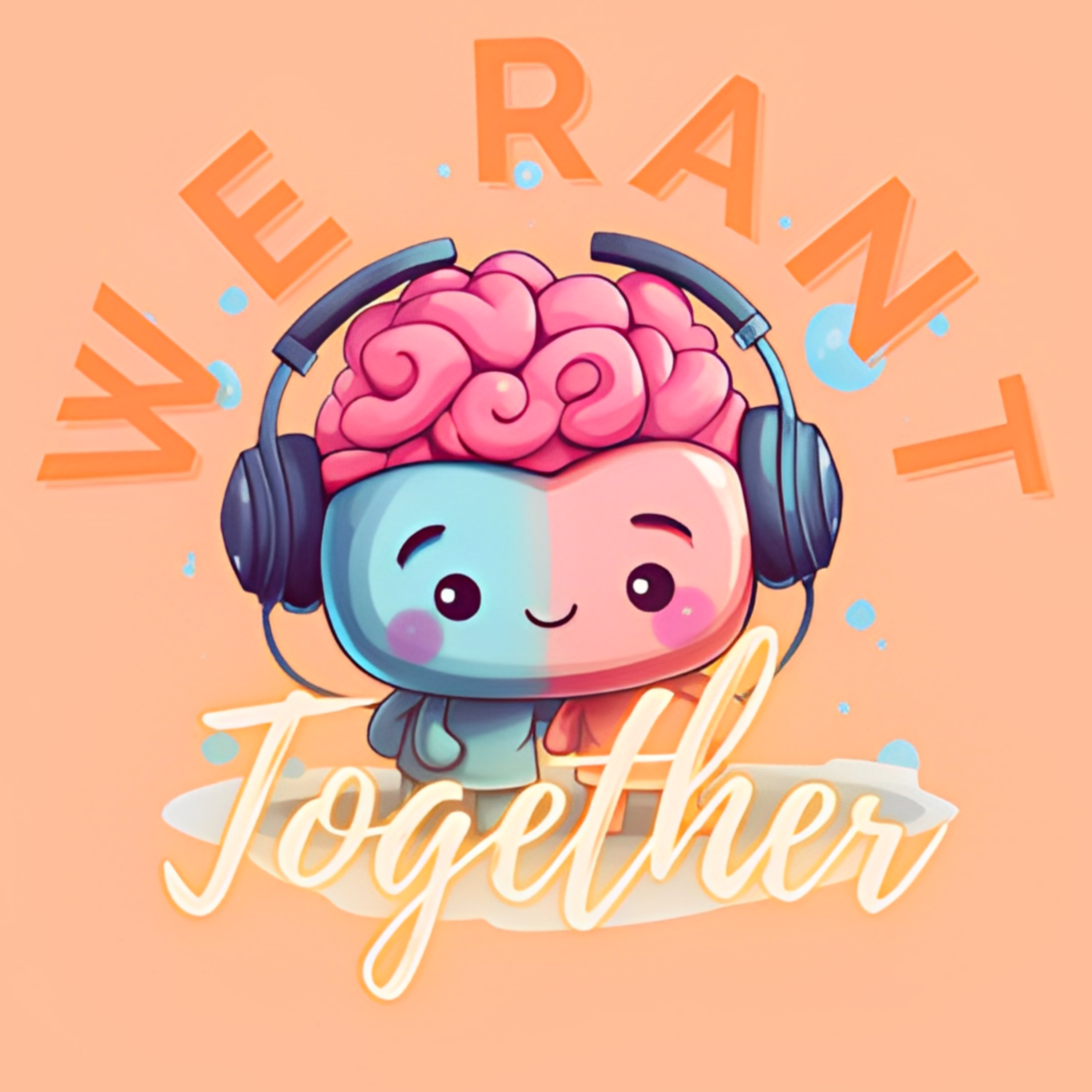 we rant together