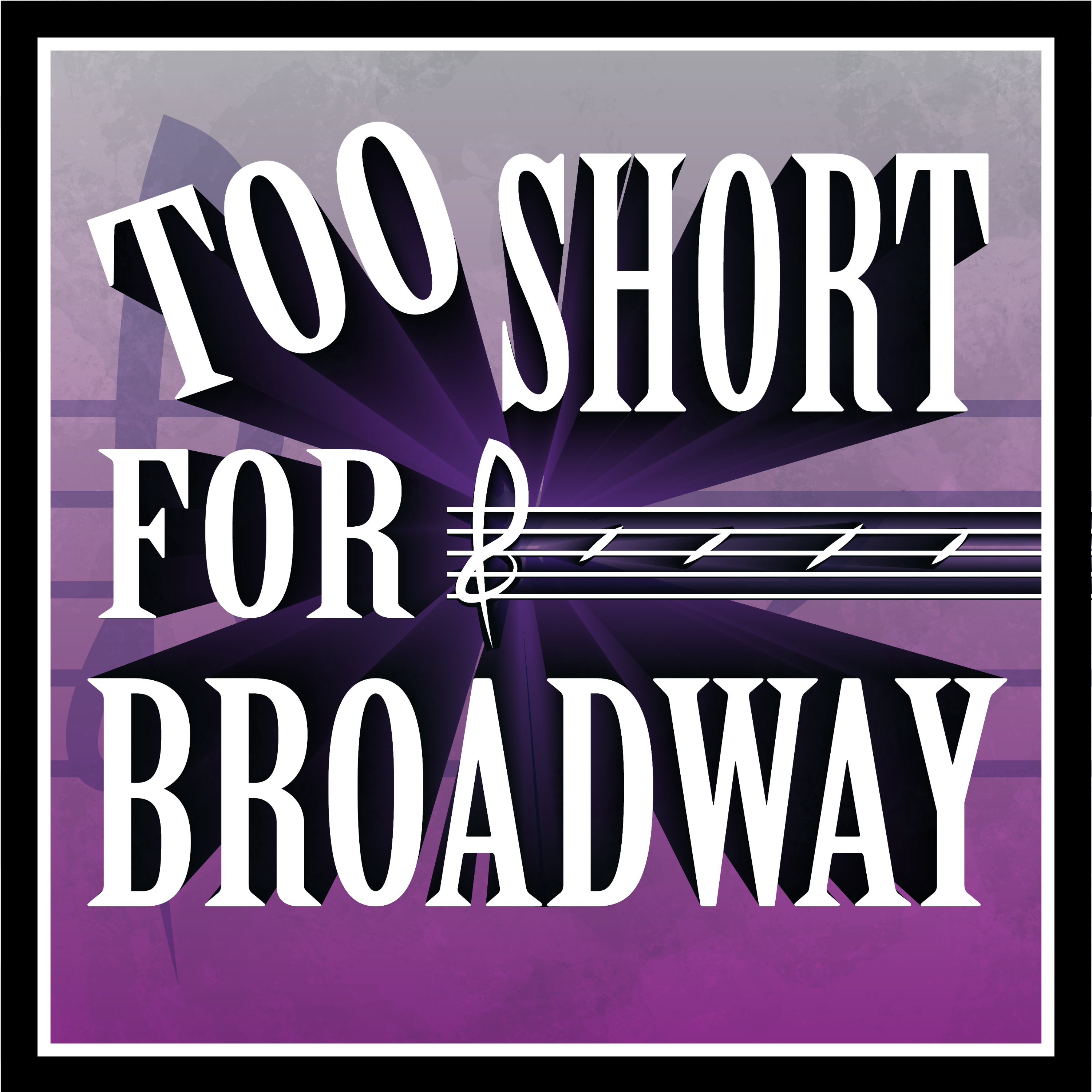 Too Short For Broadway