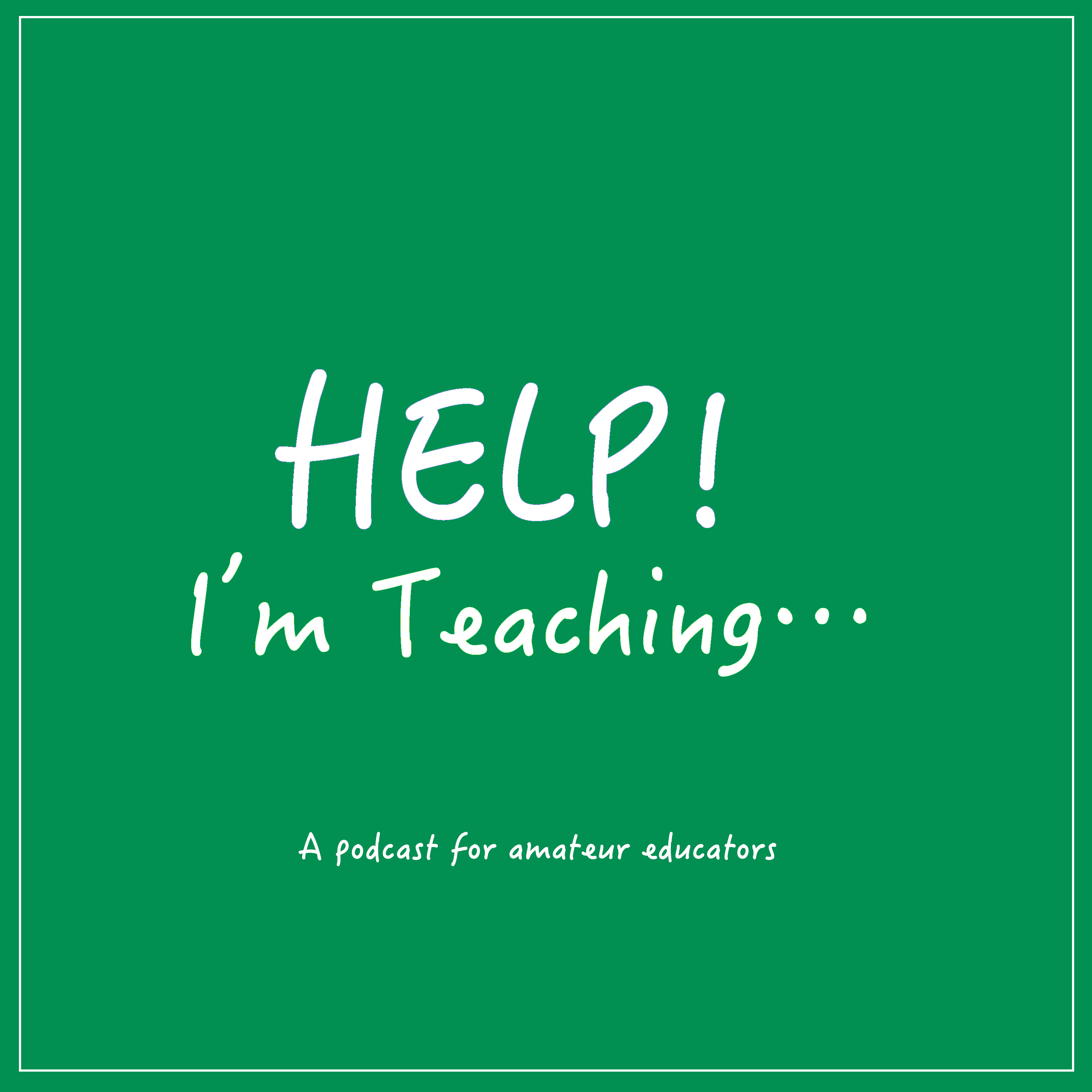 Help! I'm Teaching...