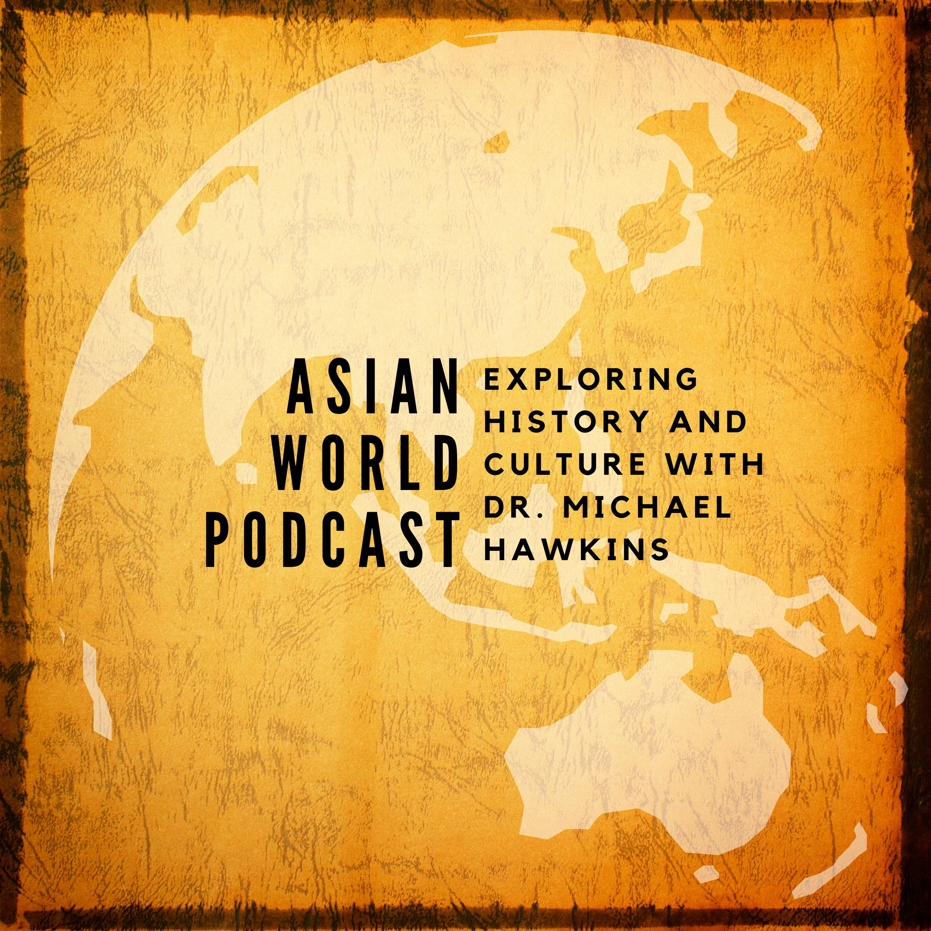 Asian World Podcast: Exploring History and Culture with Dr. Michael Hawkins