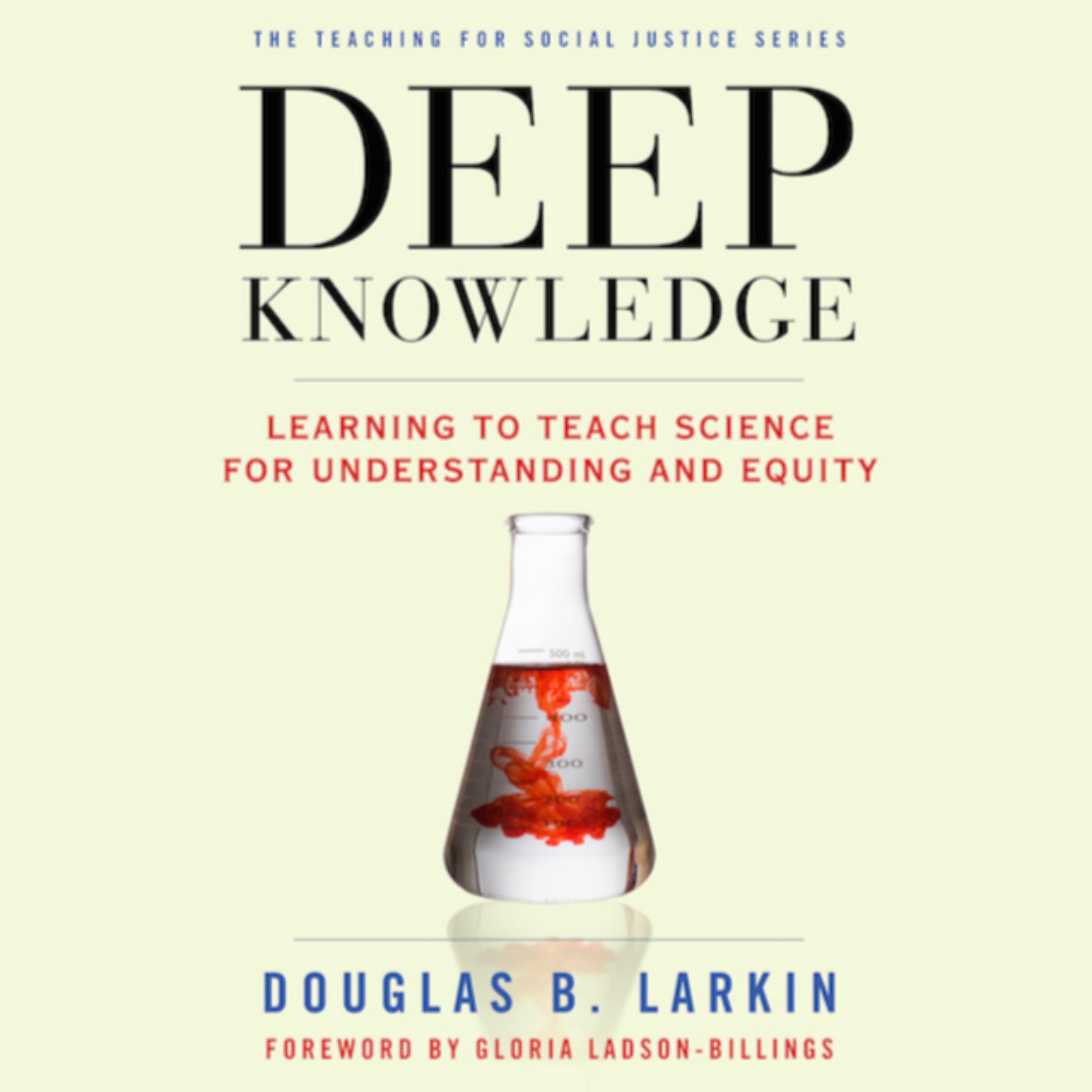 Deep Knowledge: Learning to Teach Science for Understanding and Equity