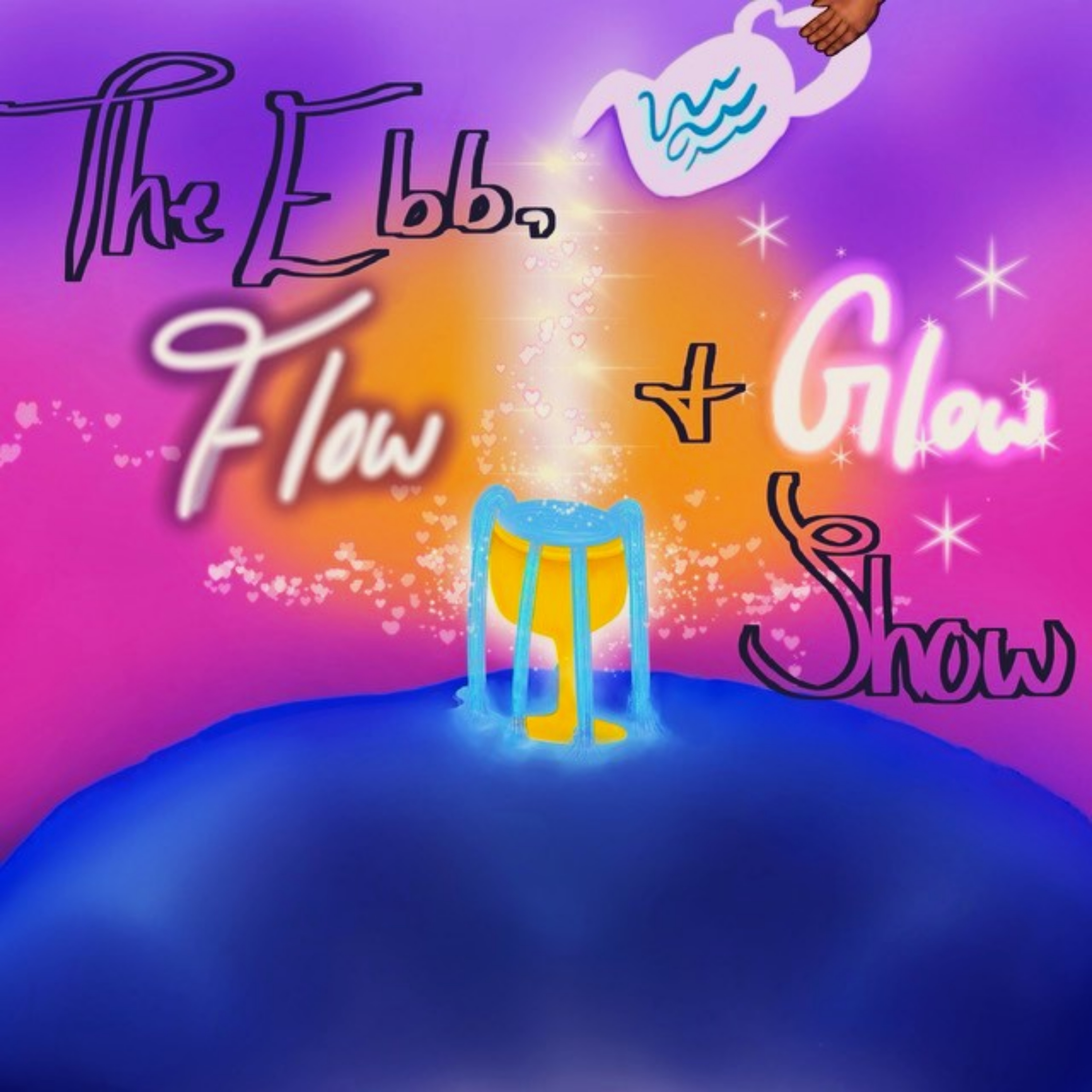 The Ebb, Flow &amp; Glow Show