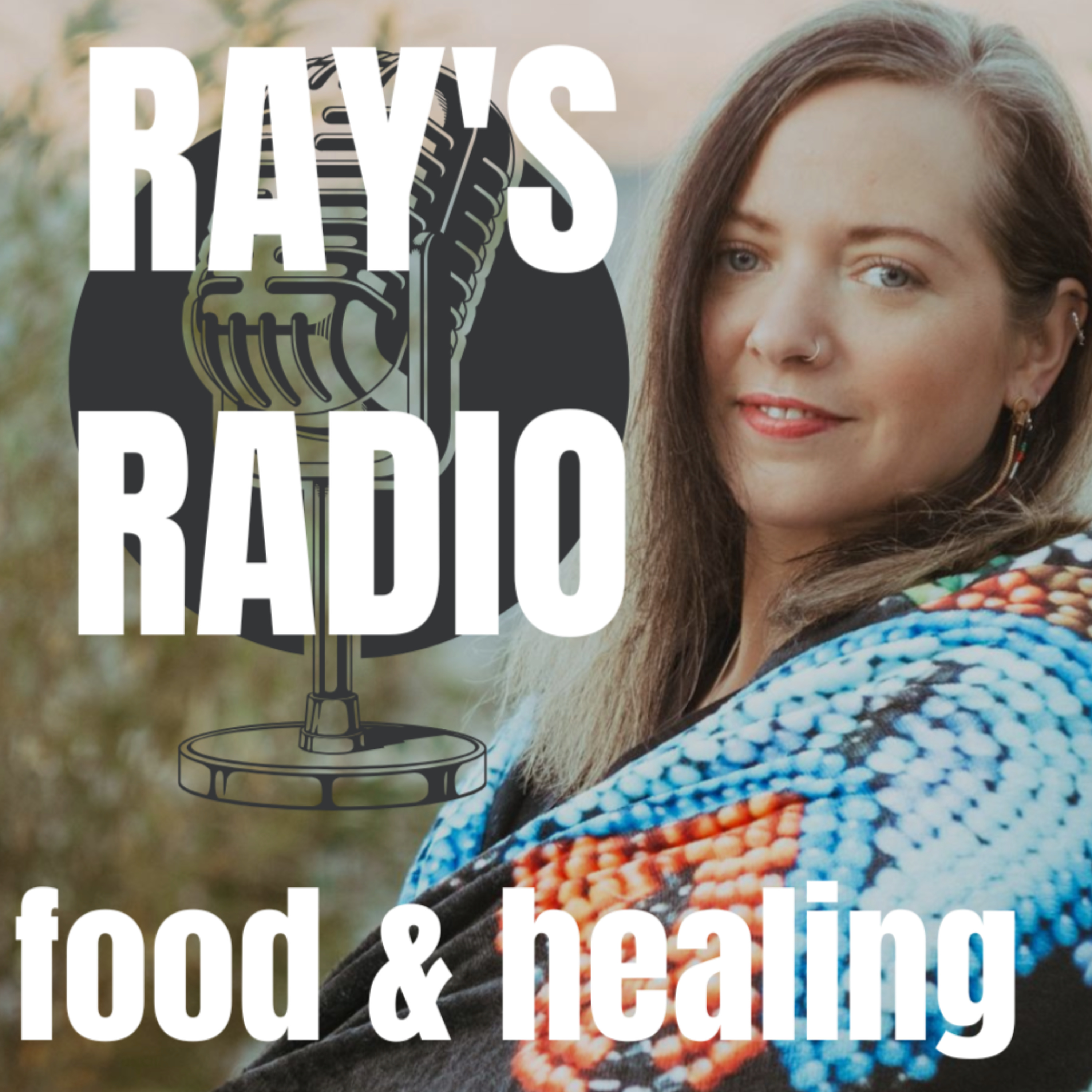 Ray's Radio: Food + Healing with Raina Lutz