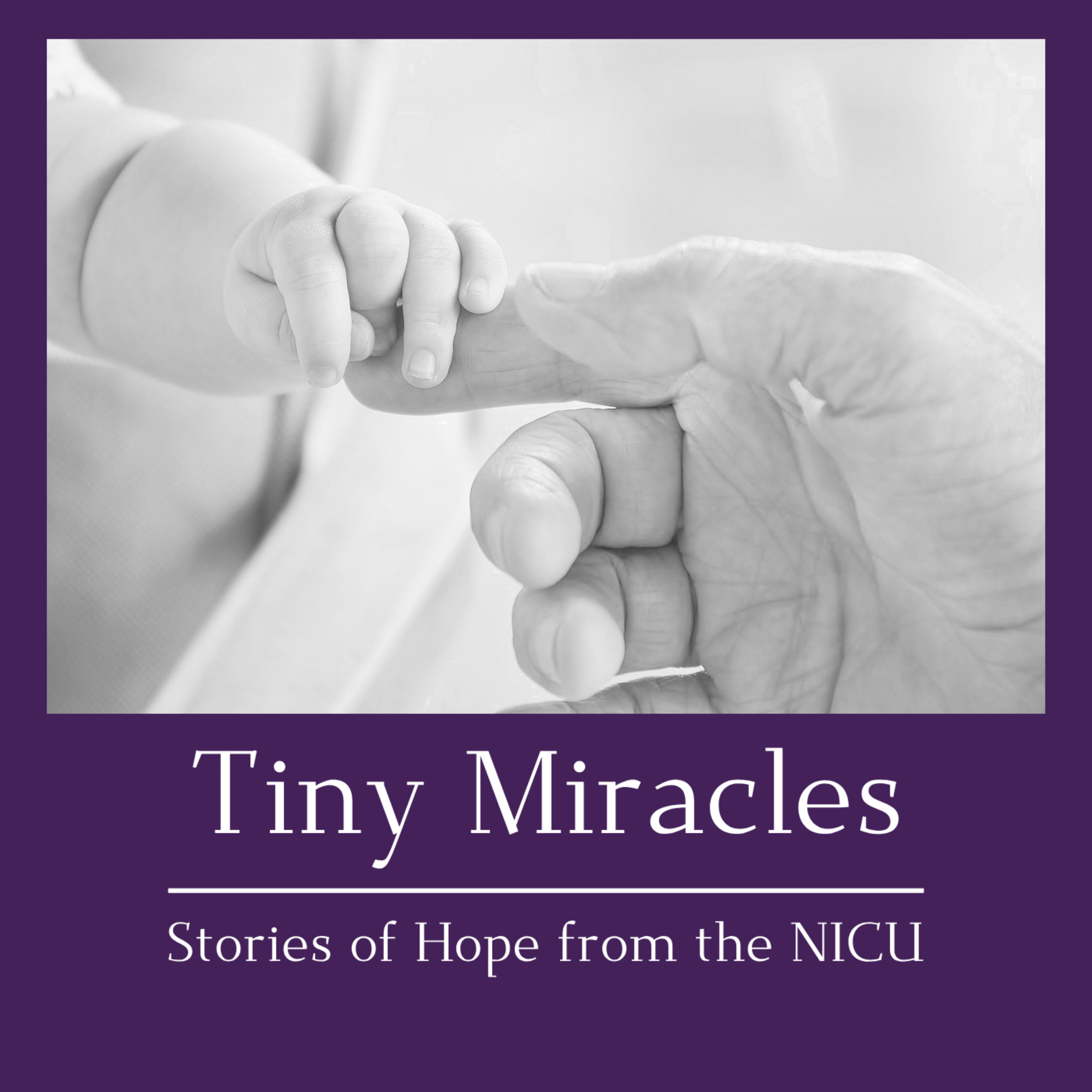 Tiny Miracles: Stories of Hope from the NICU podcast artwork