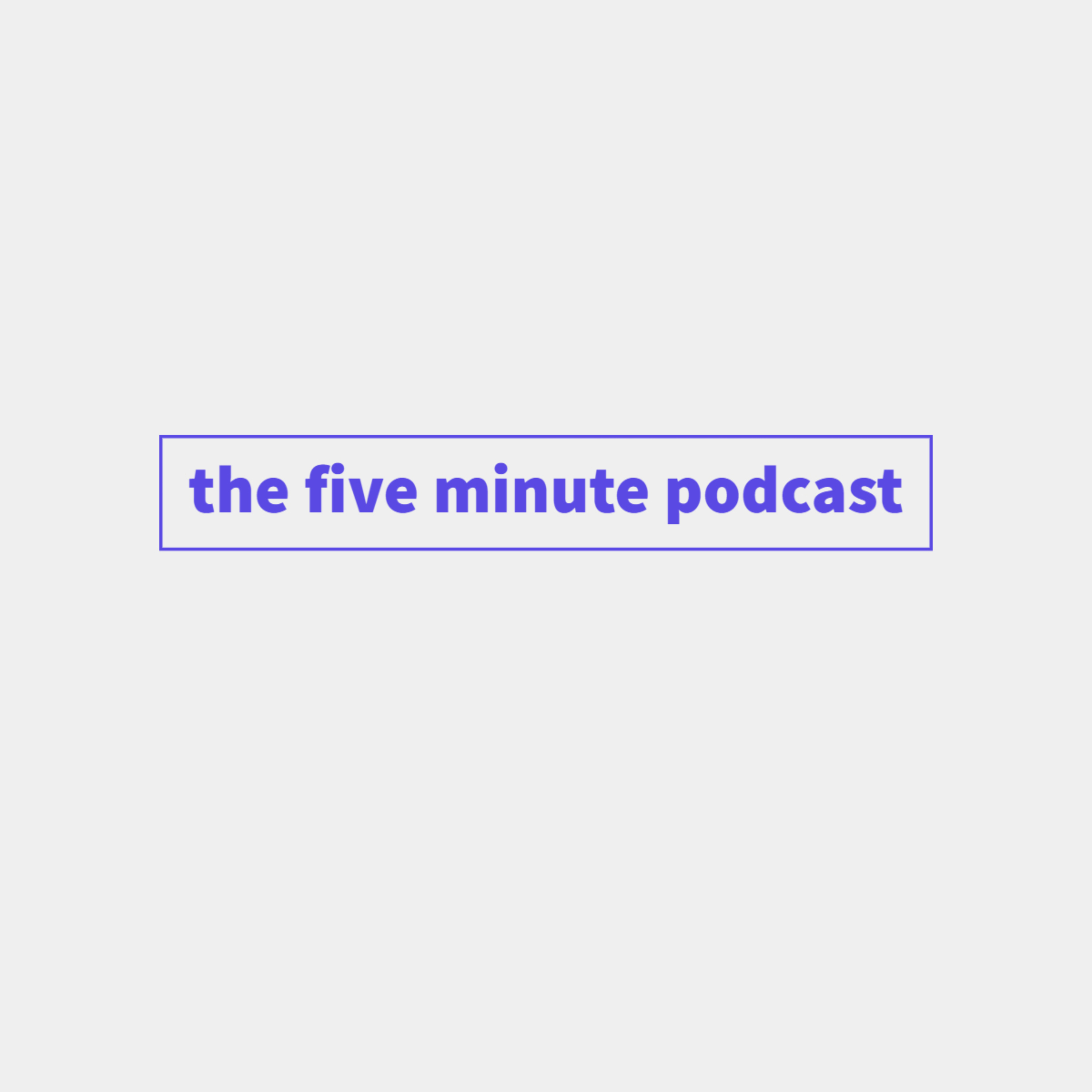 The Five Minute Podcast