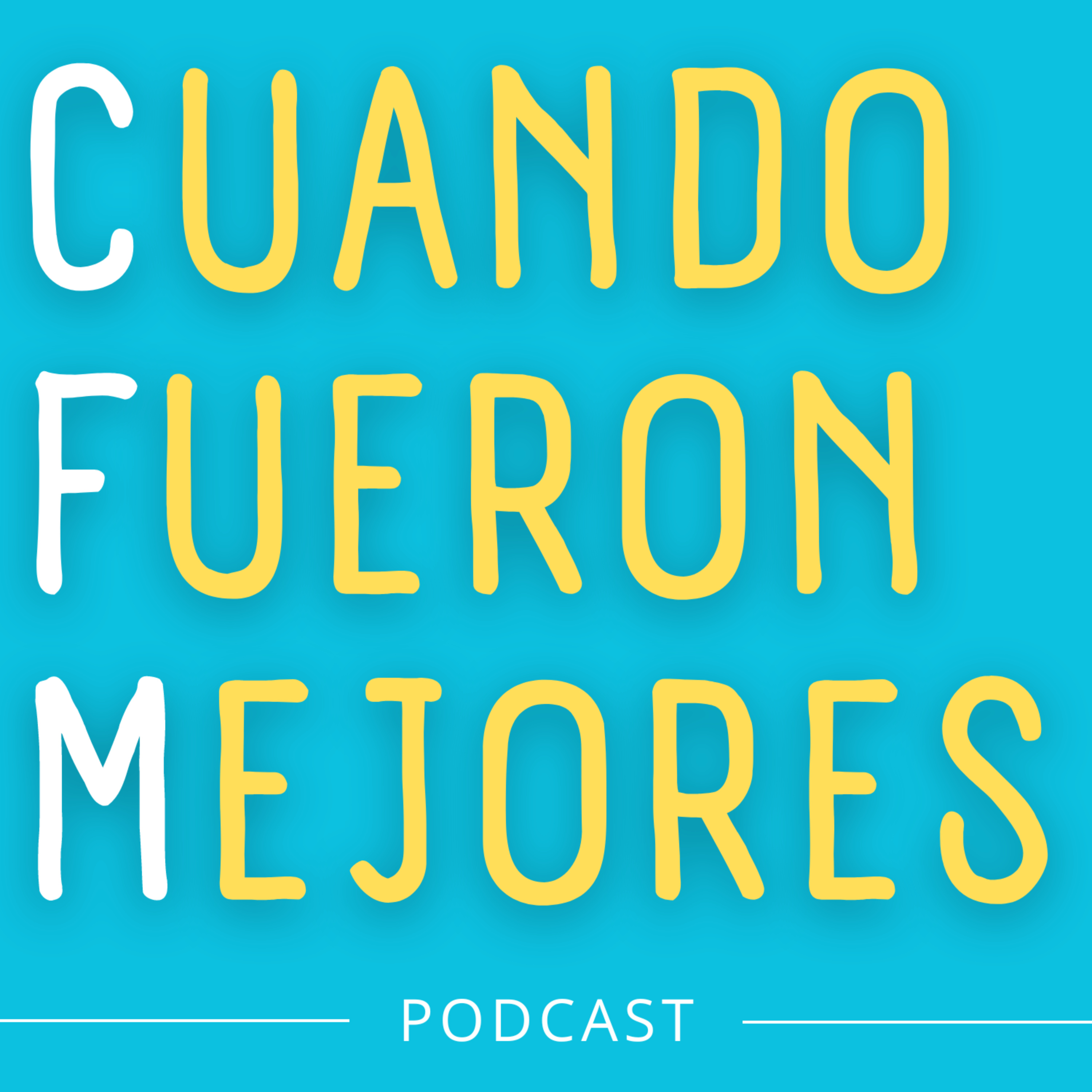 Cuando fueron mejores podcast artwork
