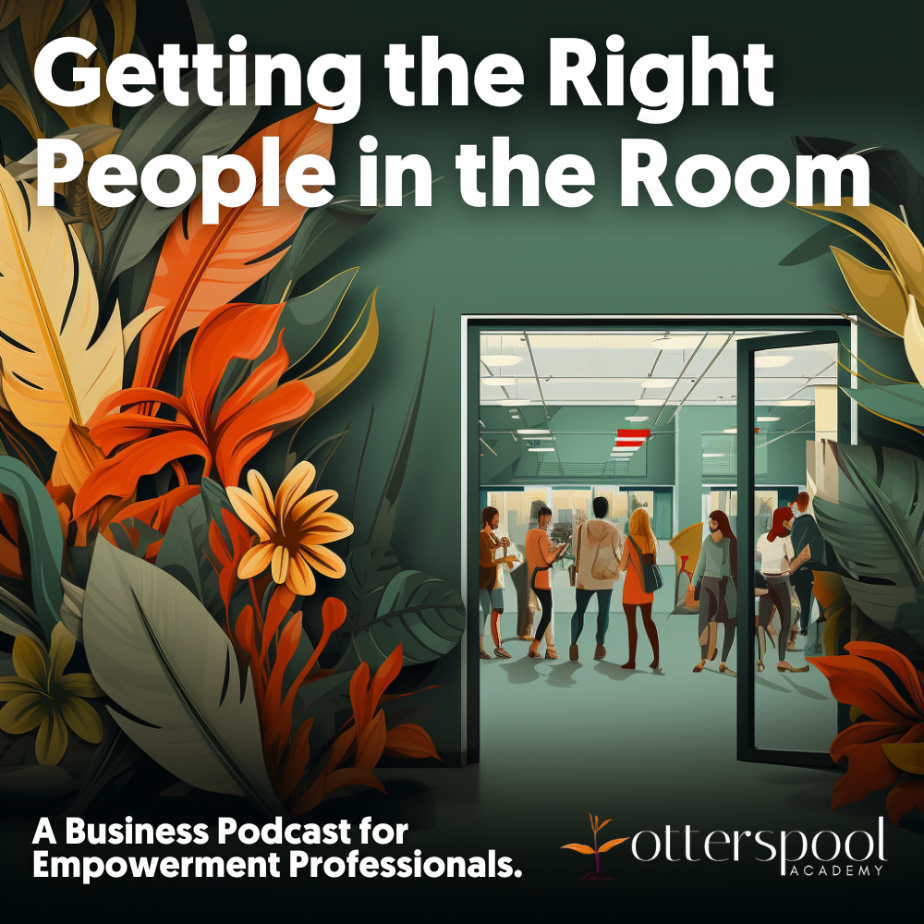 Getting the Right People in the Room podcast artwork
