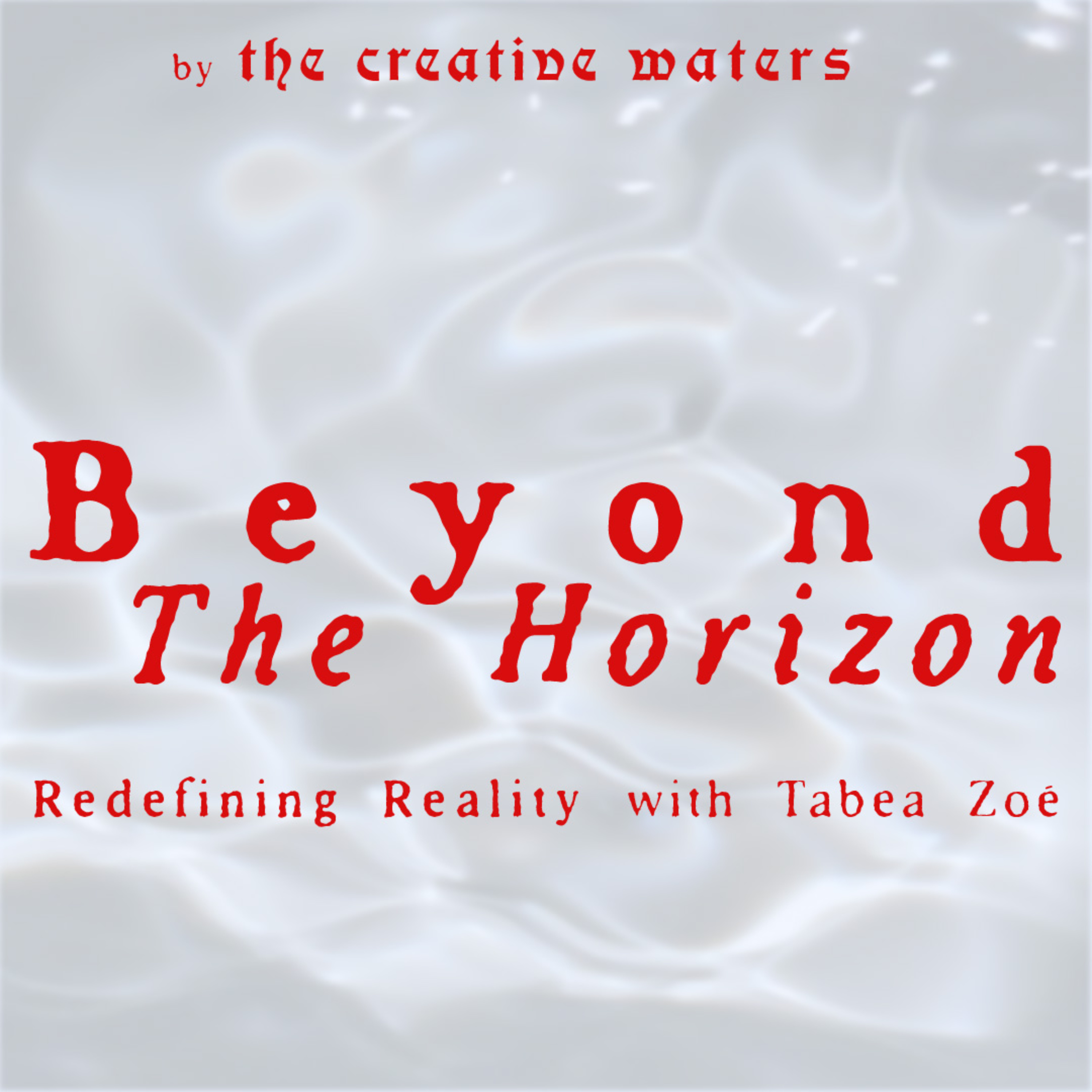 Beyond The Horizon: Redefining Reality With Tabea Zoé podcast artwork