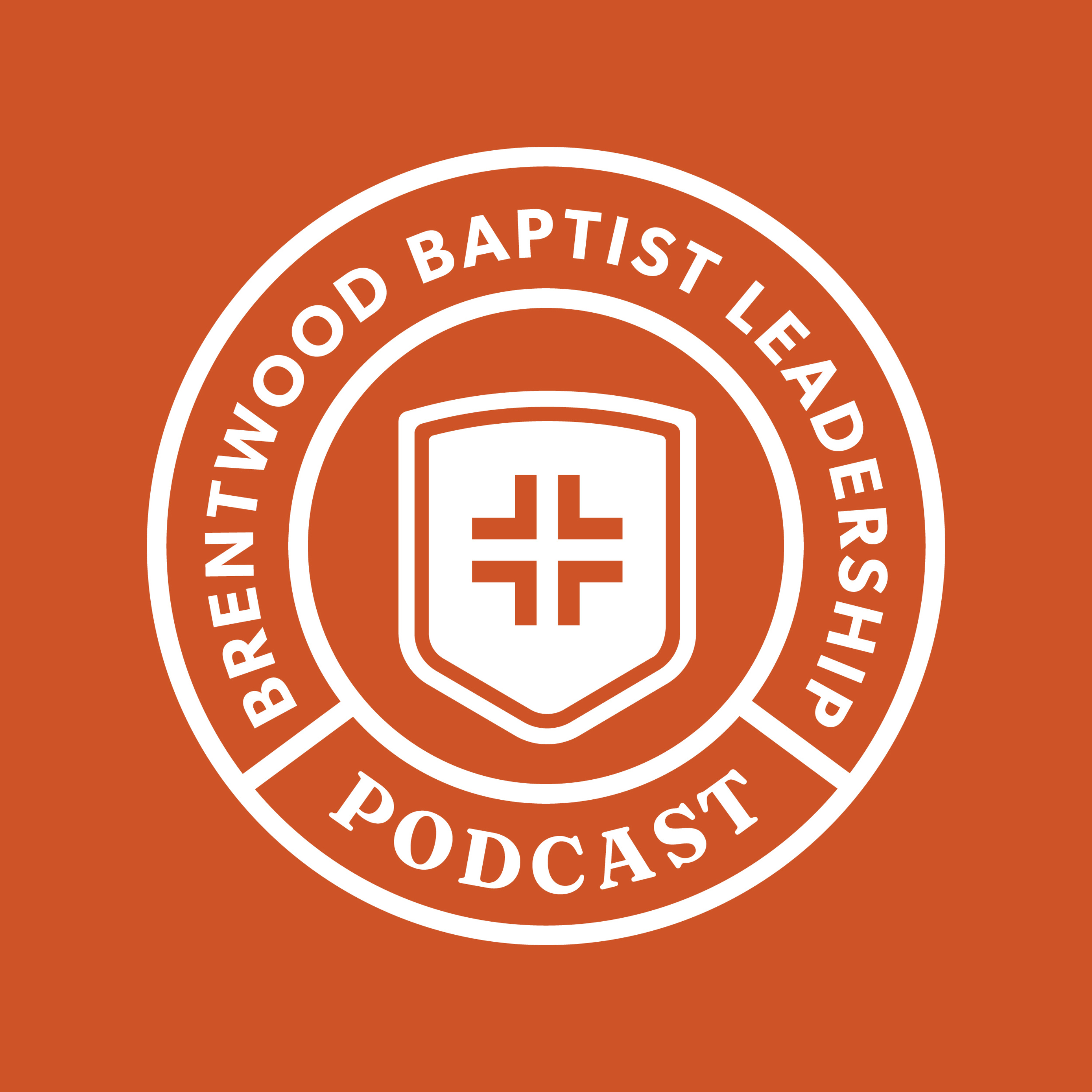 Brentwood Baptist Leadership Podcast: Equipping the Whole Church Staff for Gospel Impact
