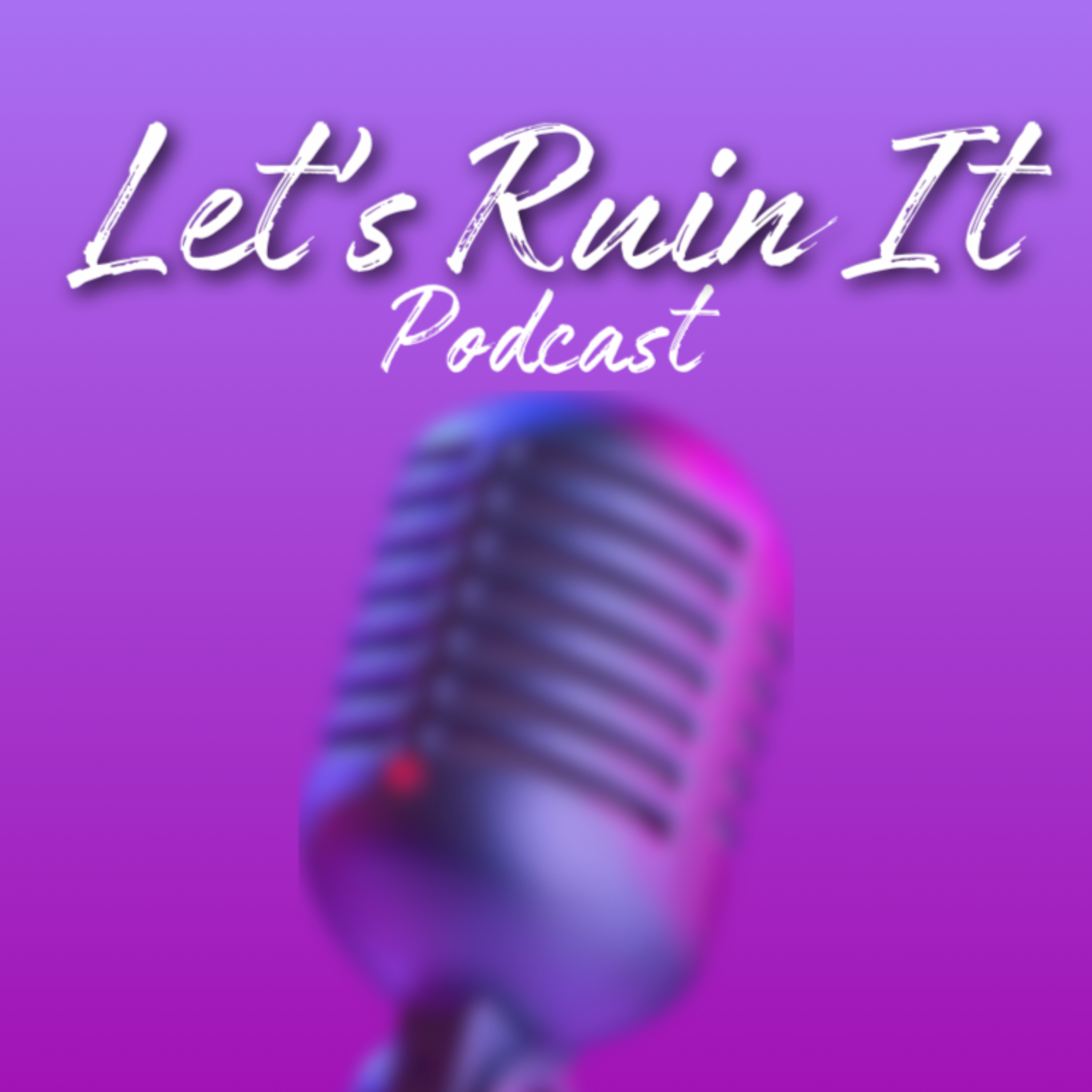 Let\'s Ruin It