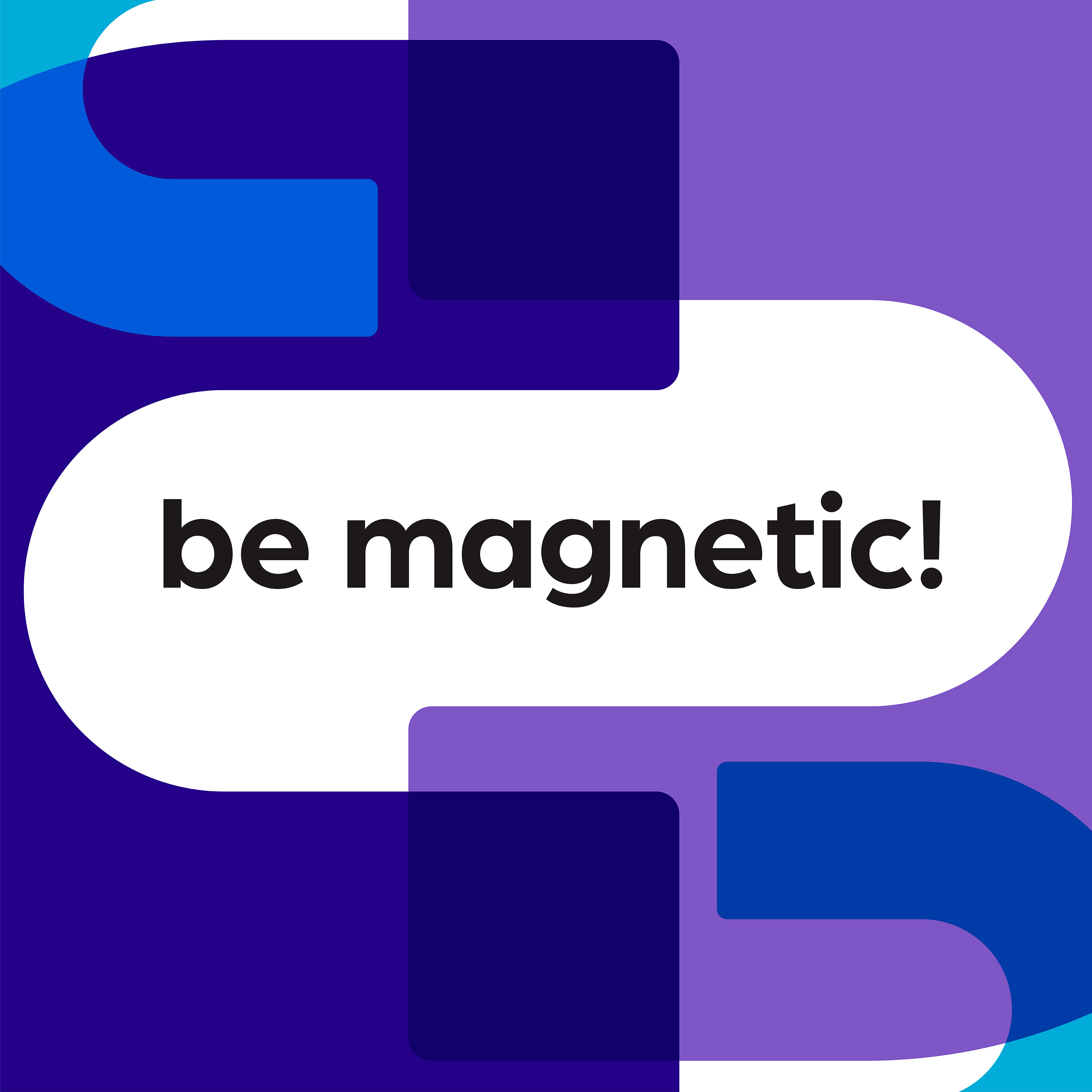 Be Magnetic