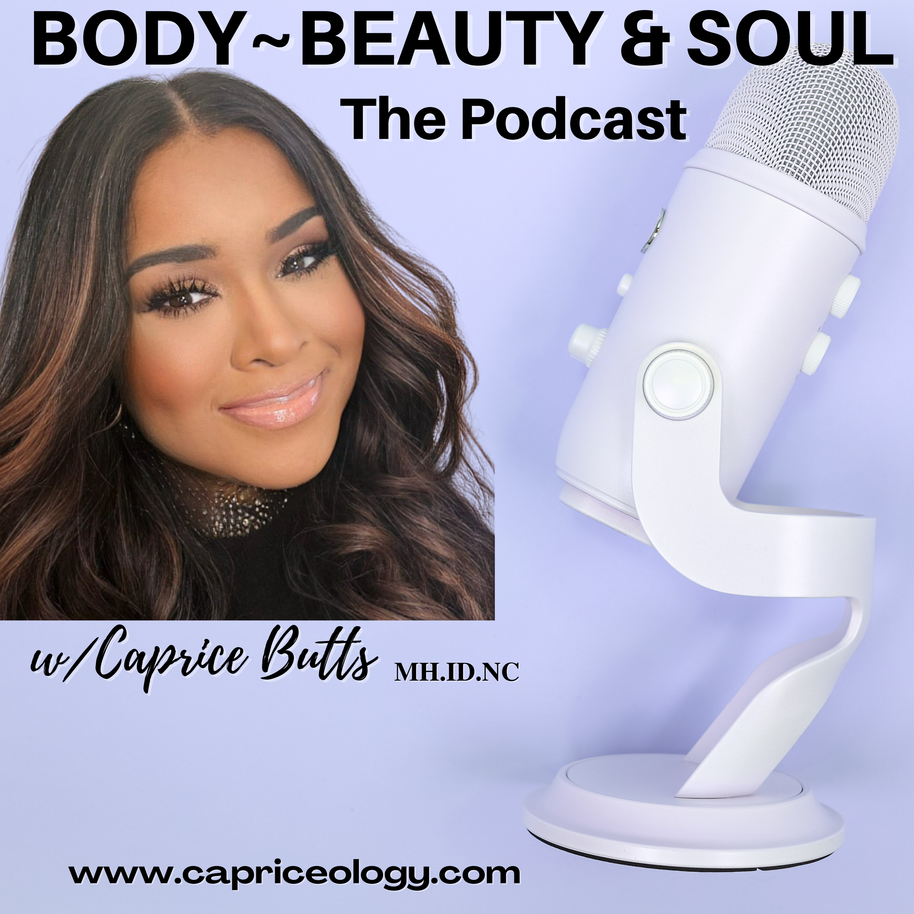 The Body Beauty Soul Podcast with Capriceology.com podcast artwork