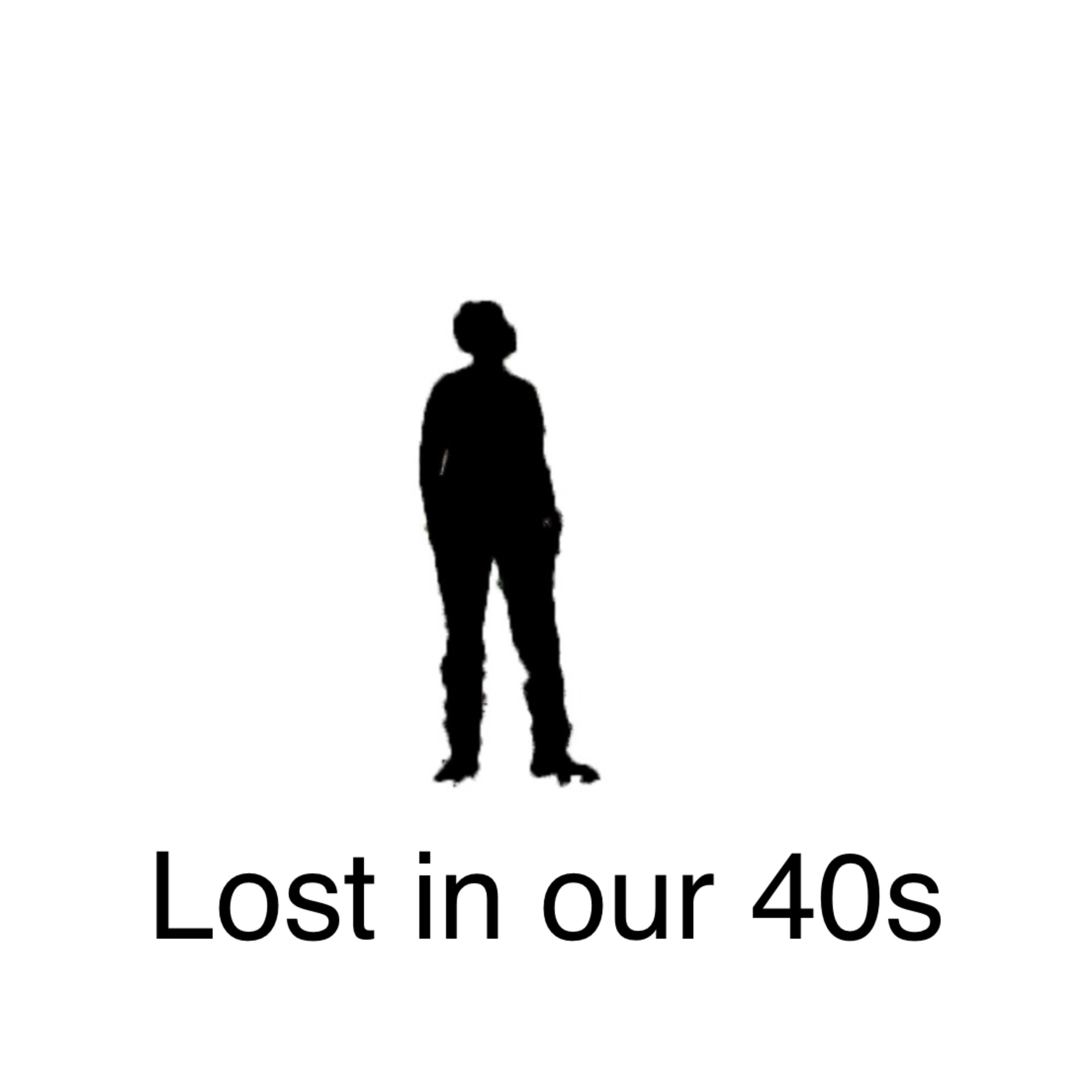 Lost in our 40s