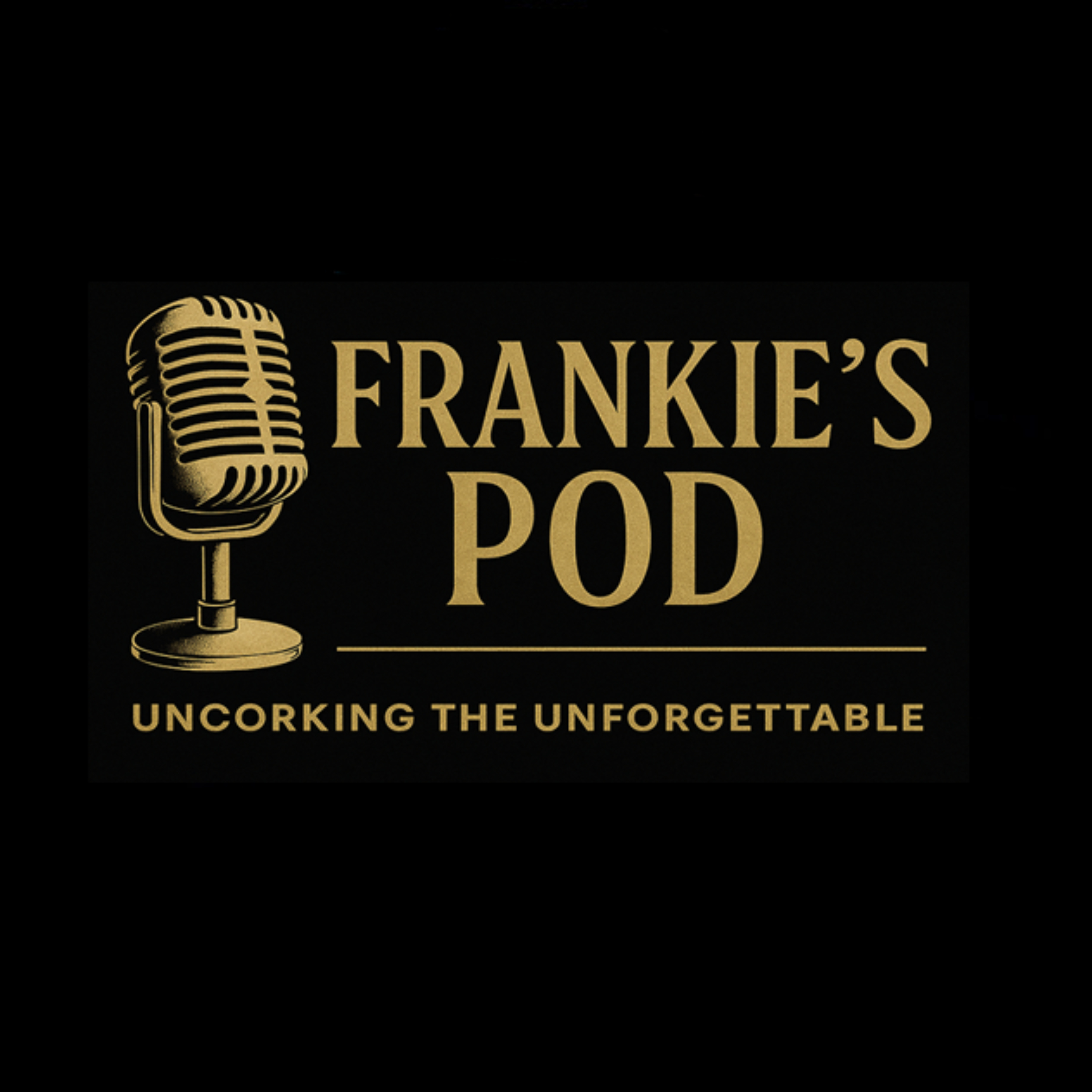 Frankie\'s Pod, Uncorking the Unforgettable