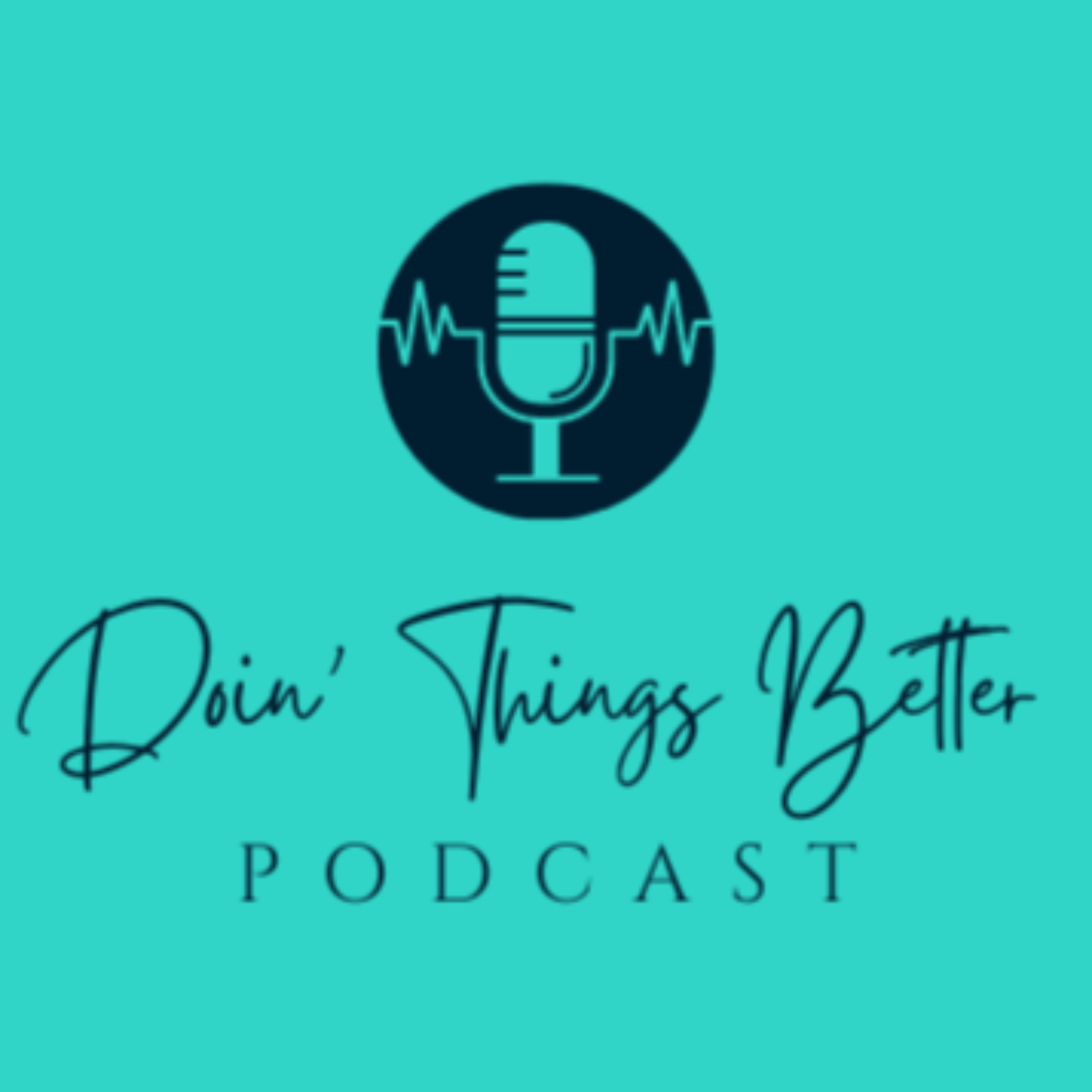 Doin' Things Better da Podcast podcast artwork