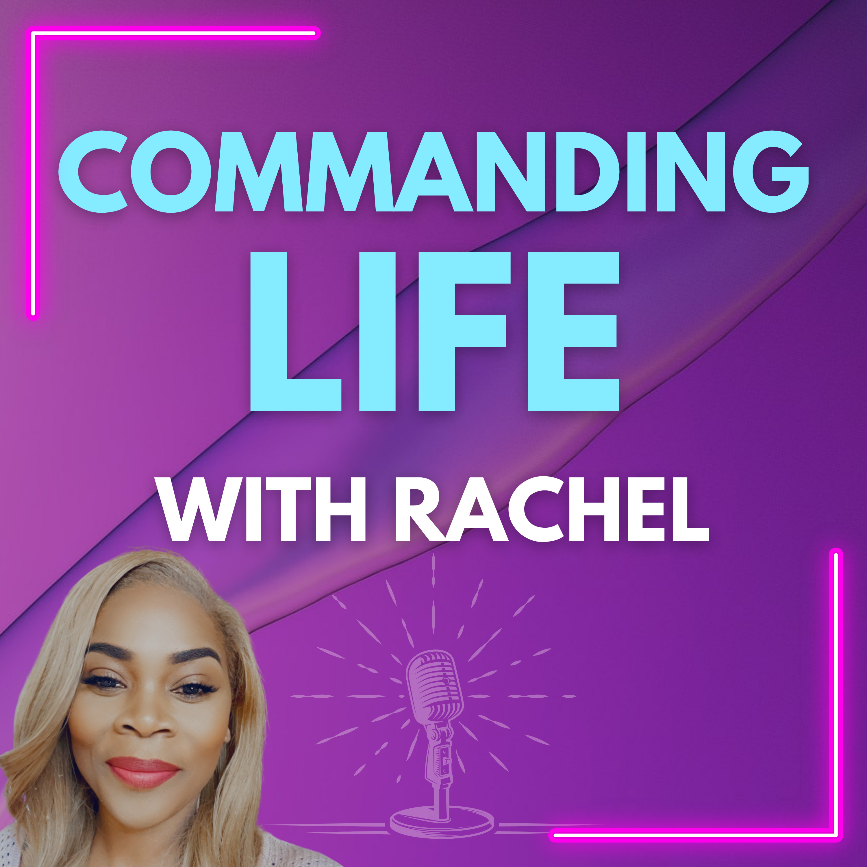 Commanding Life with Rachel podcast artwork