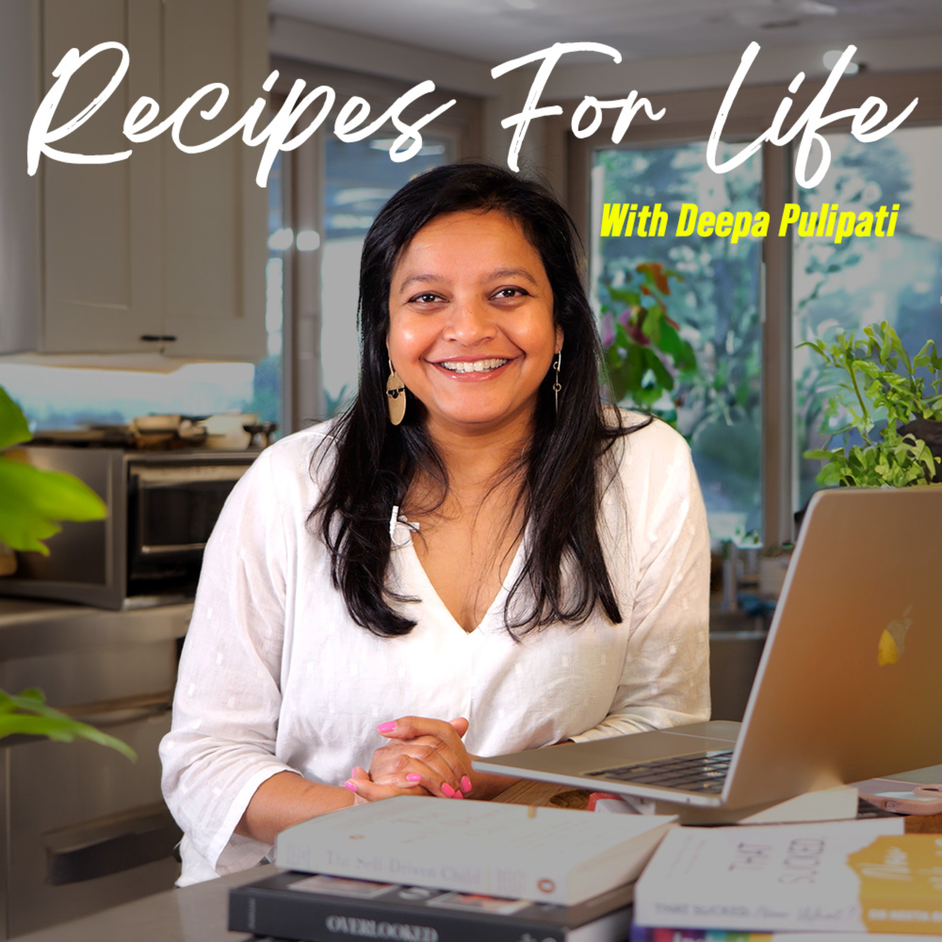 Recipes for Life with Deepa Pulipati podcast artwork