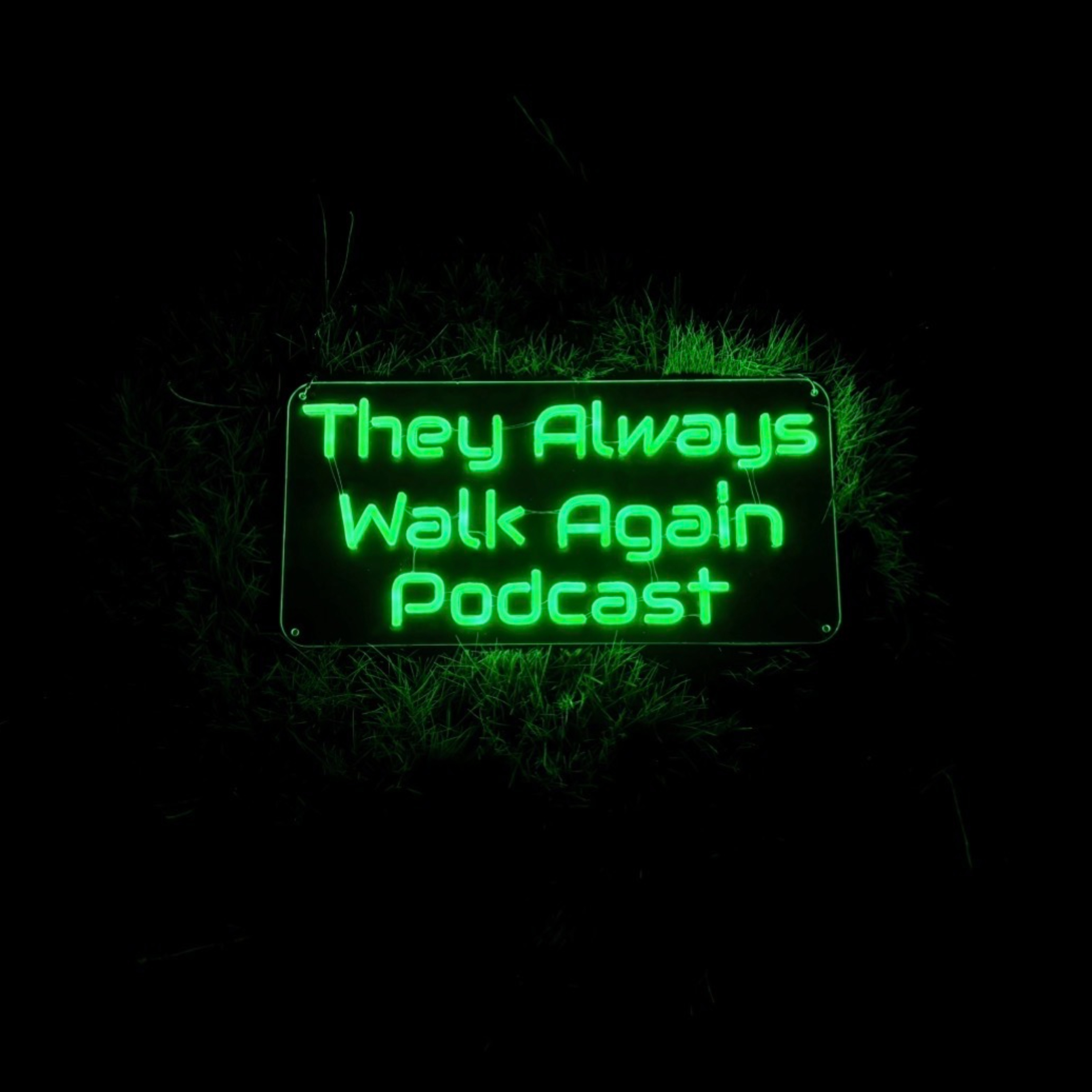 They Always Walk Again