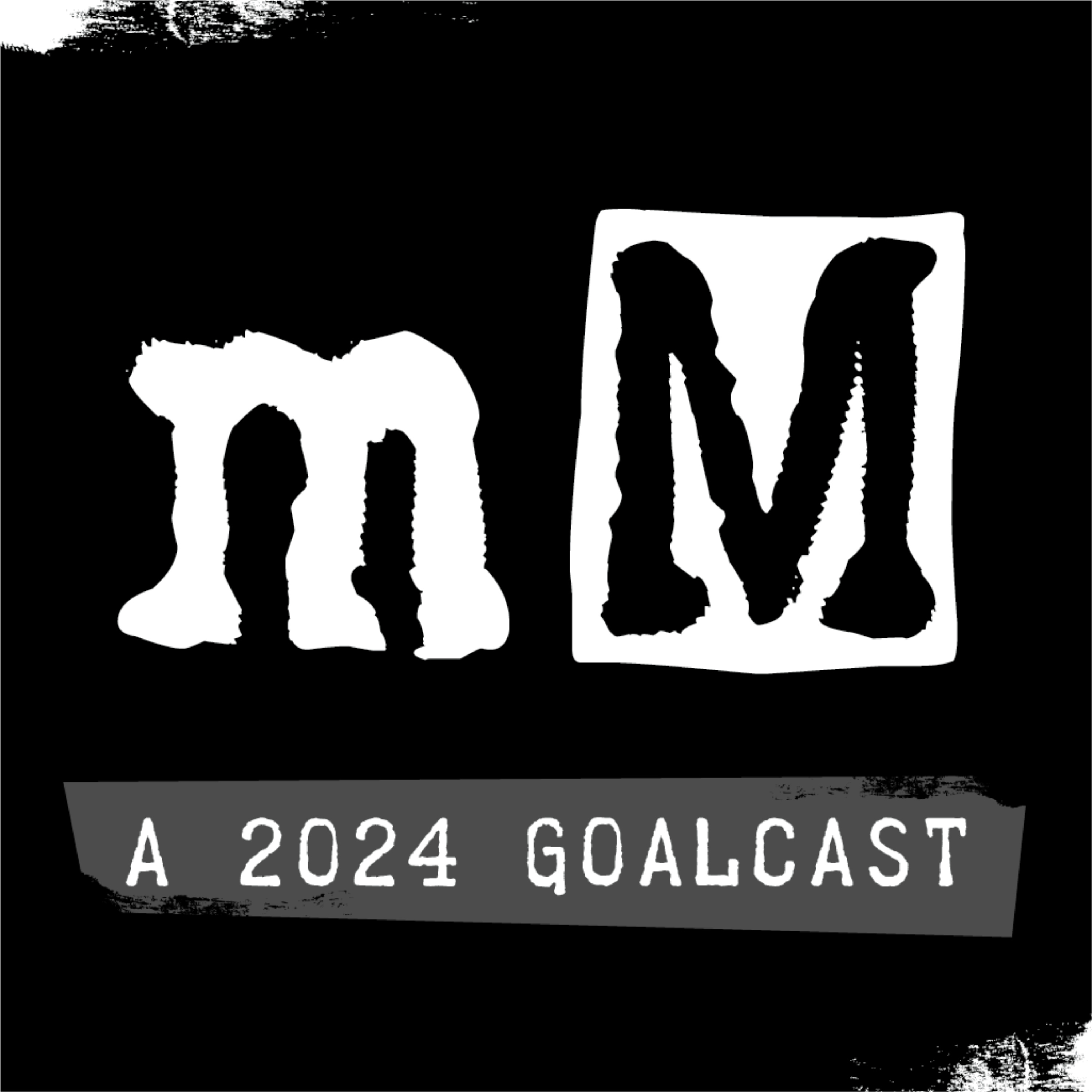 The Monthly Manifesto: A 2024 Goalcast podcast artwork