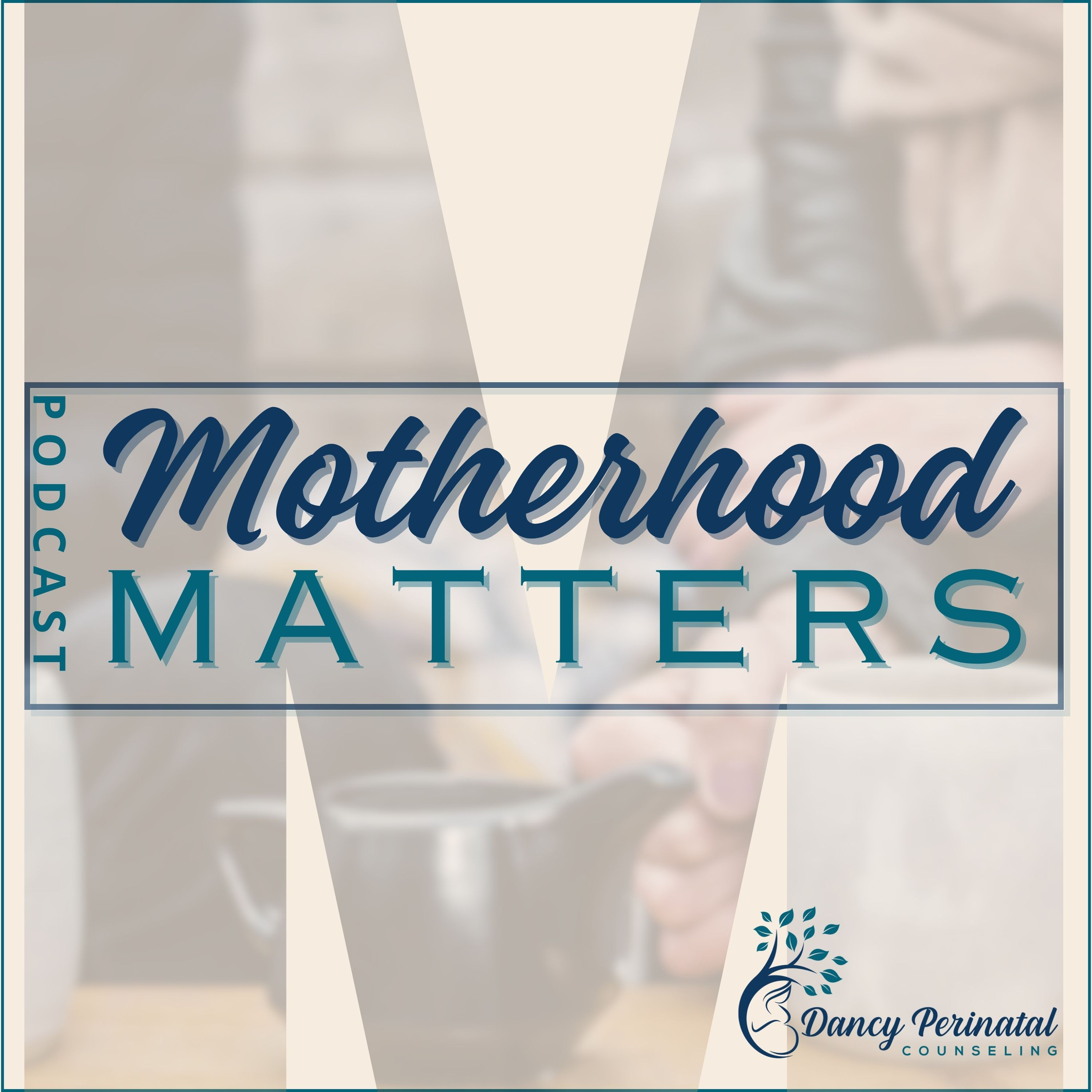 Motherhood Matters- by Dancy Perinatal
