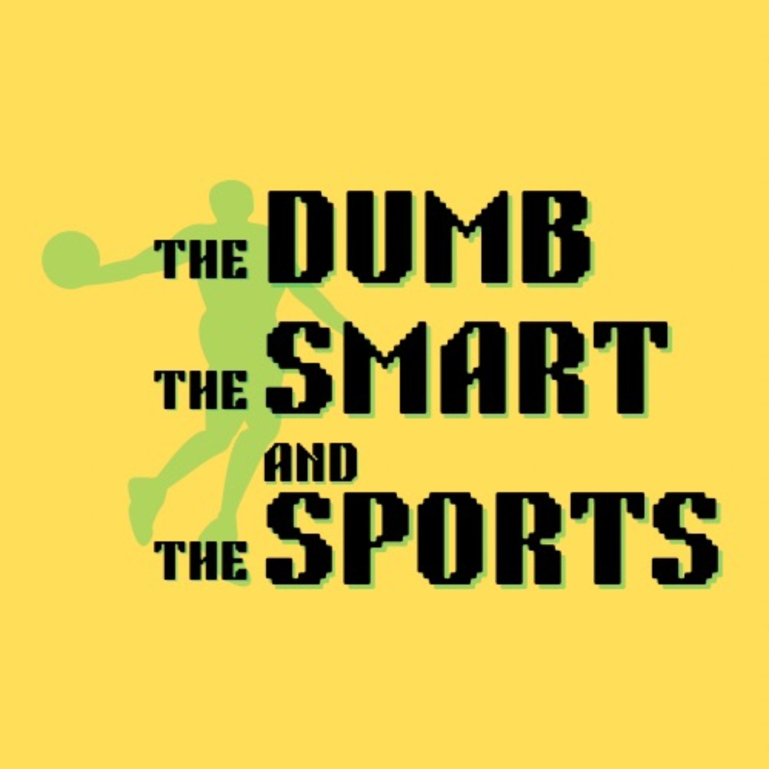 The Dumb, The Smart, & The Sports podcast artwork